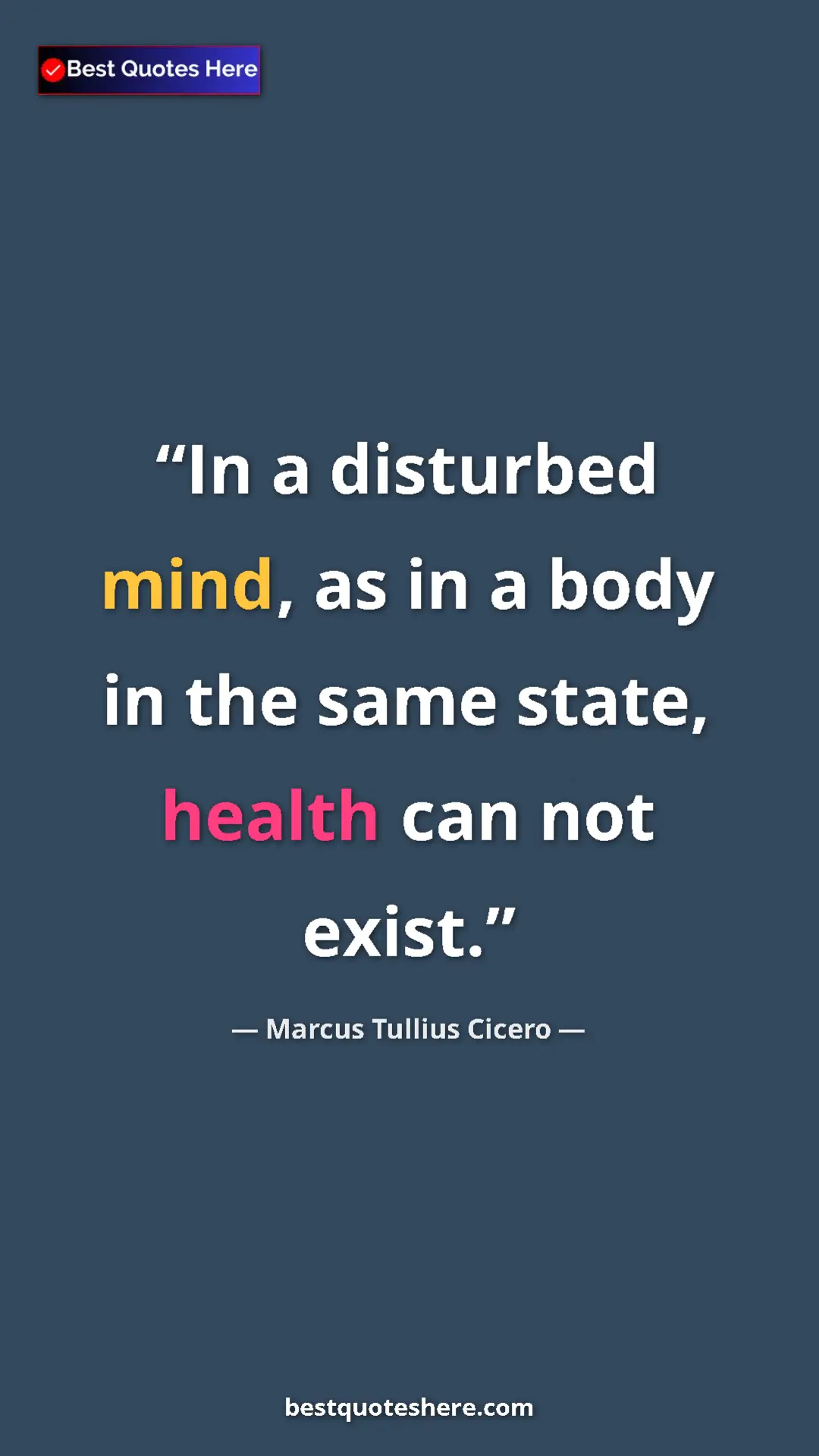 Pinterest quote poster by Marcus Tullius Cicero: "In a disturbed mind, as in a body in the same state, health..."