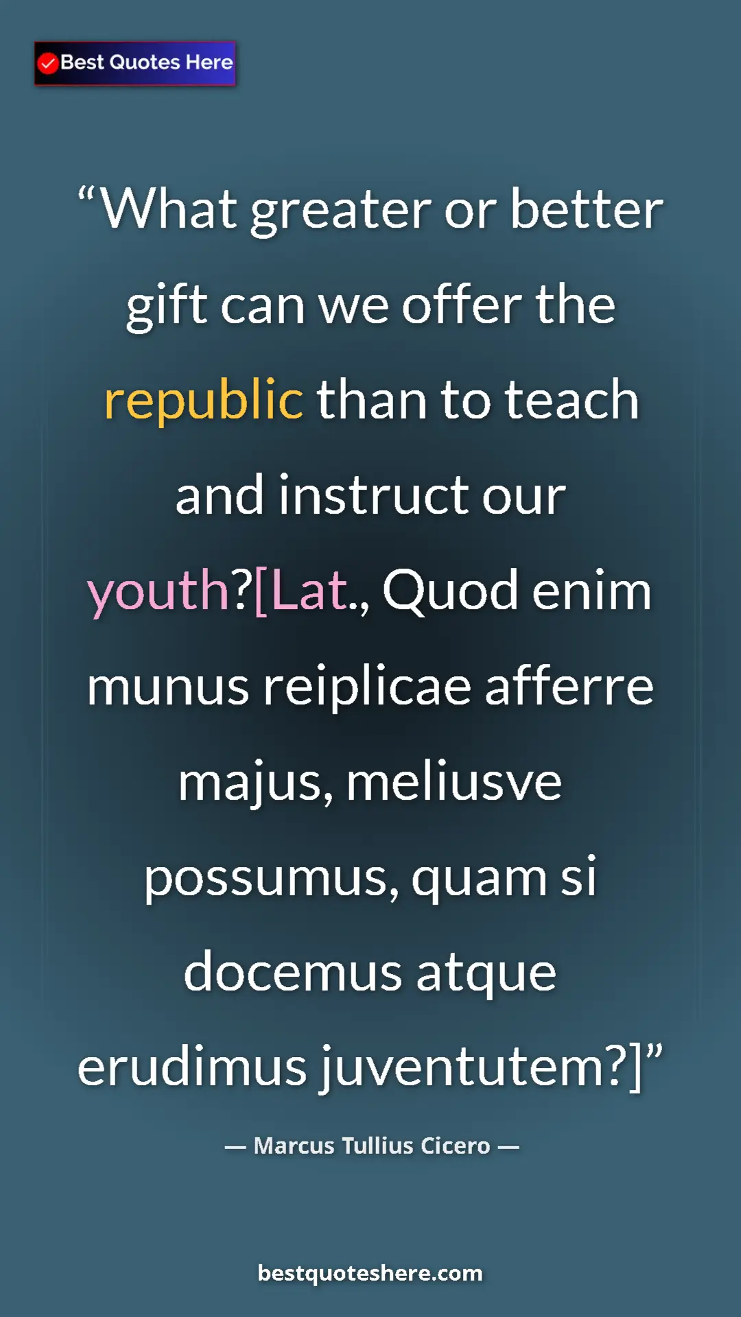 Marcus Tullius Cicero Quote Card: "What greater or better gift can we offer the republic than..." Pinterest quote poster by Marcus Tullius Cicero: "What greater or better gift can we offer the republic than..."