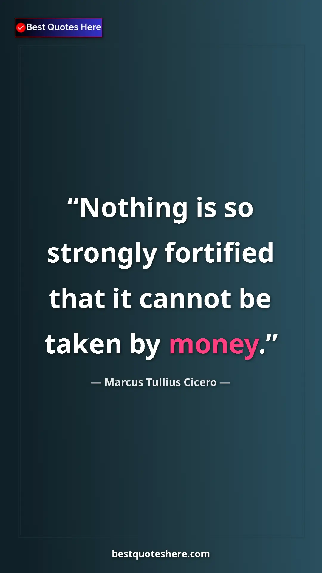 Pinterest quote poster by Marcus Tullius Cicero: "Nothing is so strongly fortified that it cannot be taken by..."