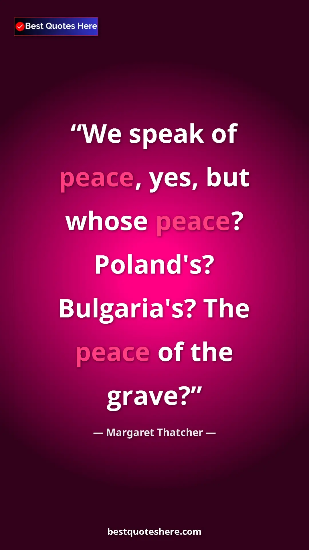 Pinterest quote poster by Margaret Thatcher: "We speak of peace, yes, but whose peace? Poland's?..."