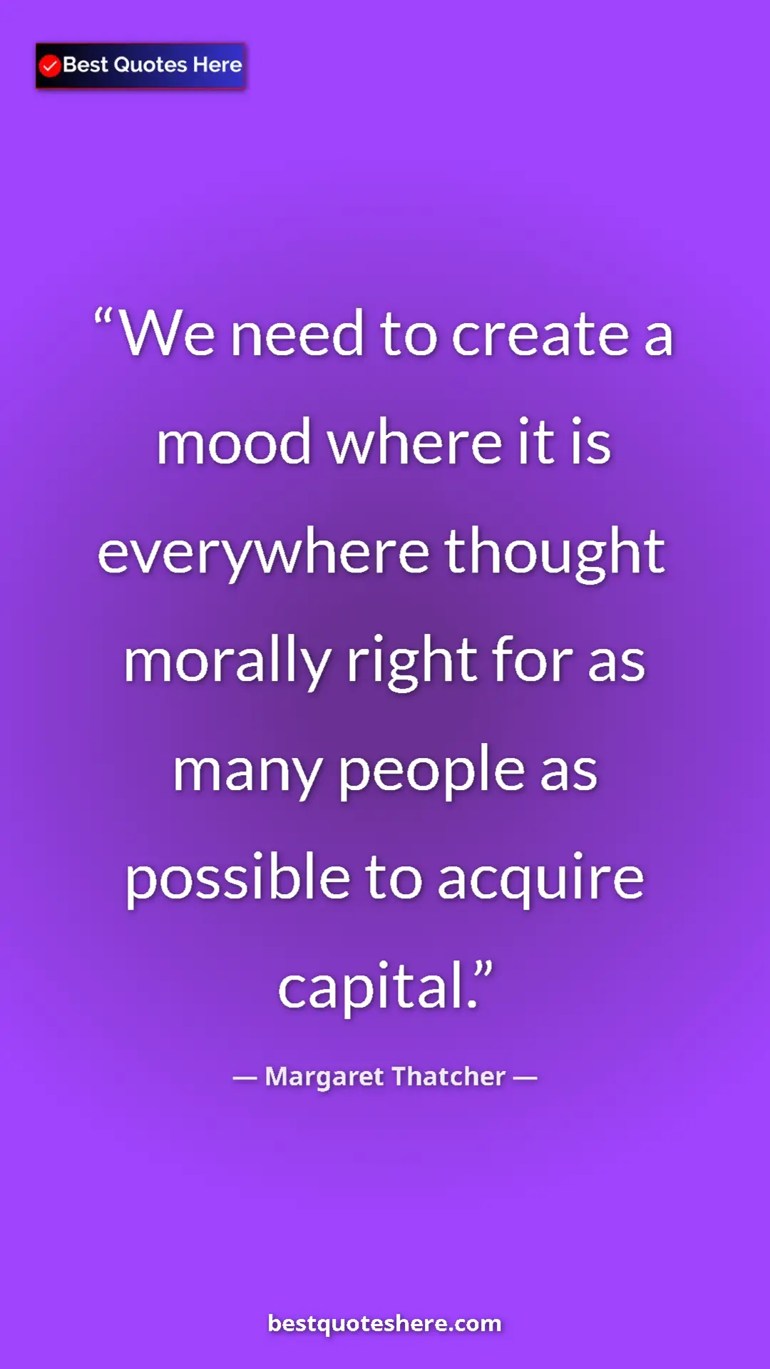 Margaret Thatcher Quote Card: "We need to create a mood where it is everywhere thought..." Pinterest quote poster by Margaret Thatcher: "We need to create a mood where it is everywhere thought..."