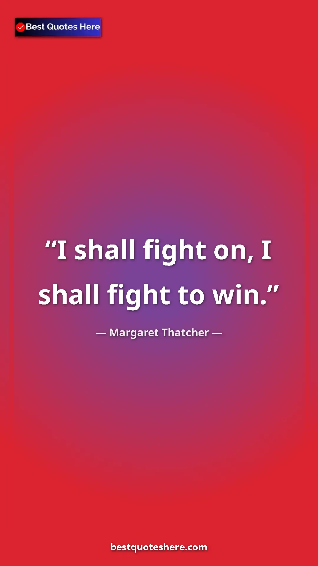 Pinterest quote poster by Margaret Thatcher: "I shall fight on, I shall fight to win."