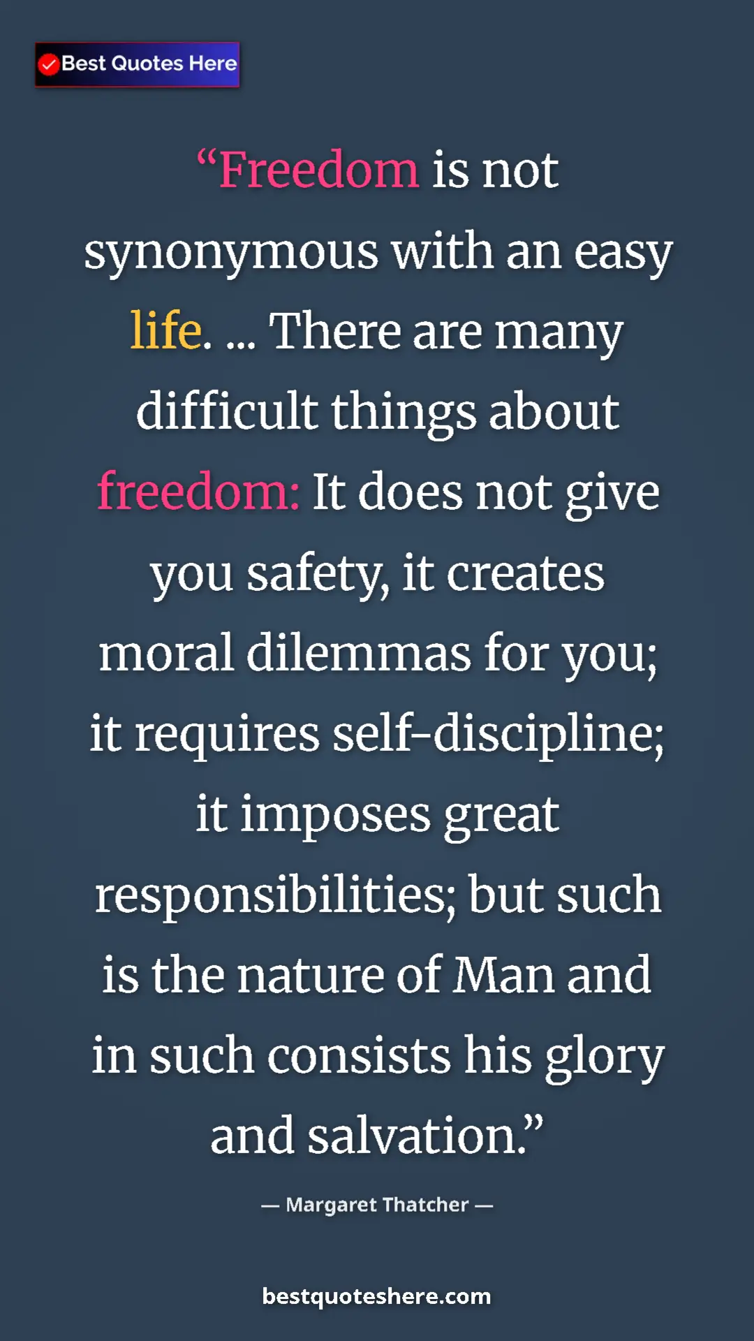 Margaret Thatcher Quote Card: "Freedom is not synonymous with an easy life. ... There are..." Pinterest quote poster by Margaret Thatcher: "Freedom is not synonymous with an easy life. ... There are..."
