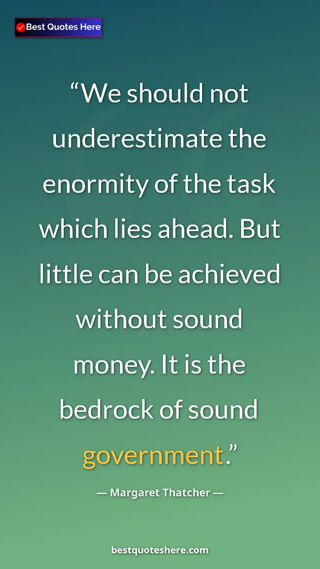 Margaret Thatcher Quote Card: "We should not underestimate the enormity of the task which..." Pinterest quote poster by Margaret Thatcher: "We should not underestimate the enormity of the task which..."