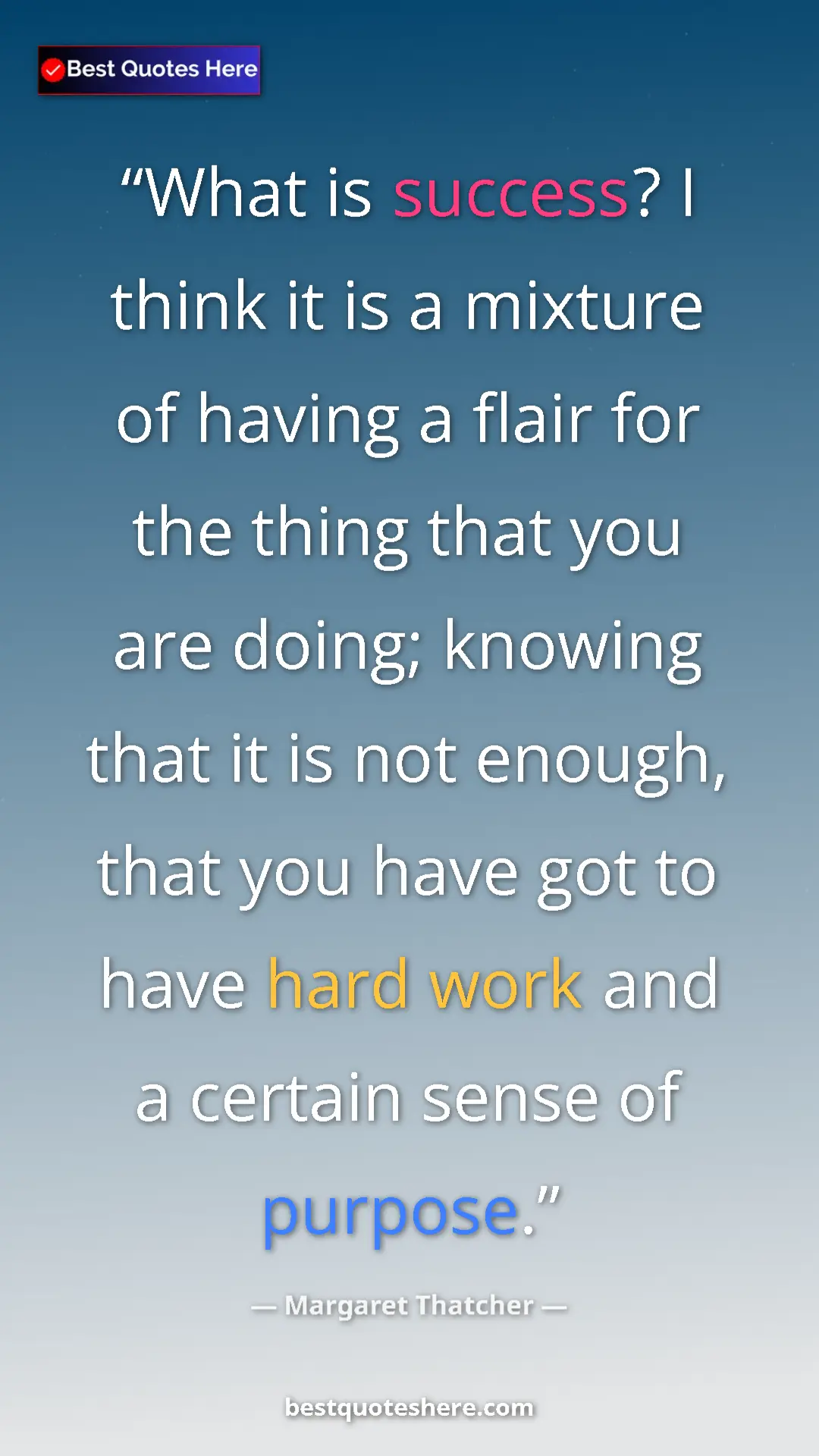 Pinterest quote poster by Margaret Thatcher: "What is success? I think it is a mixture of having a flair..."