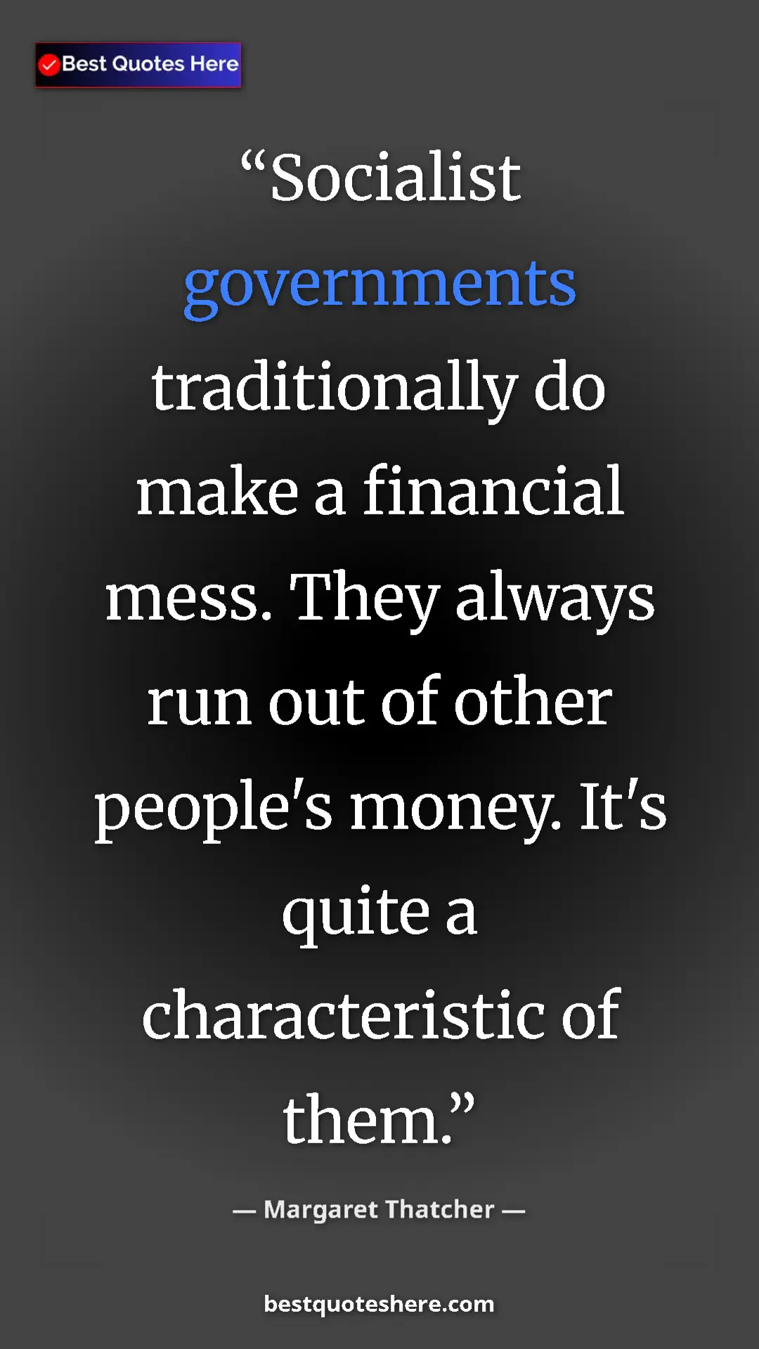 Margaret Thatcher Quote Card: "Socialist governments traditionally do make a financial..." Pinterest quote poster by Margaret Thatcher: "Socialist governments traditionally do make a financial..."
