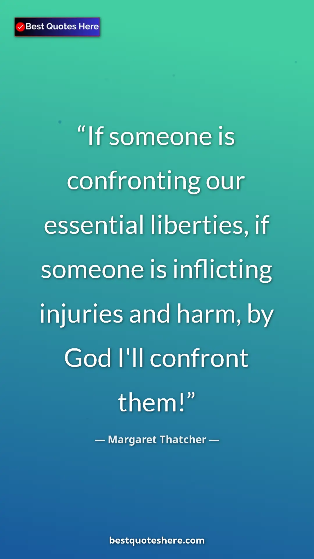 Pinterest quote poster by Margaret Thatcher: "If someone is confronting our essential liberties, if..."