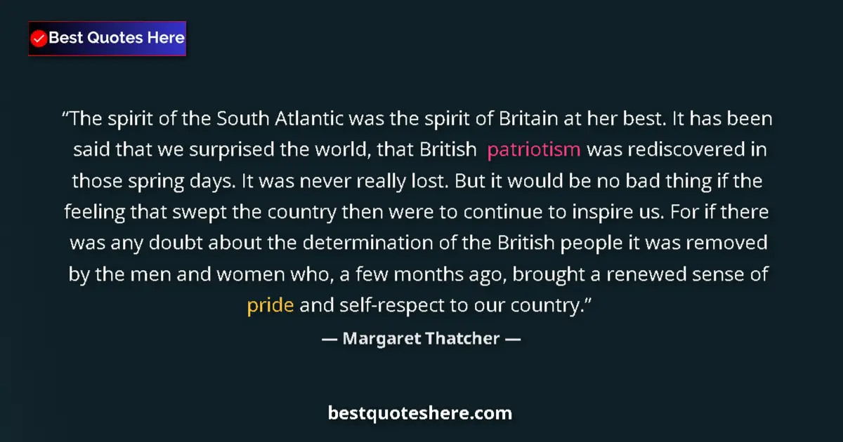 Margaret Thatcher quote: "The spirit of the South Atlantic was the spirit of Britain..."