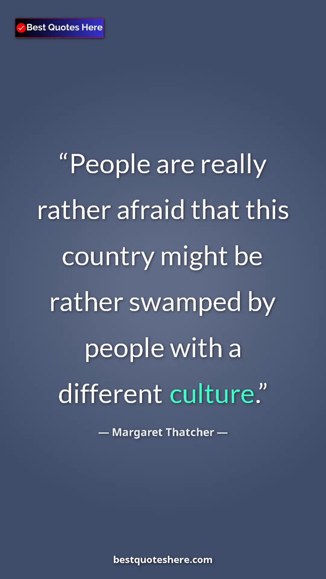 Pinterest quote poster by Margaret Thatcher: "People are really rather afraid that this country might be..."