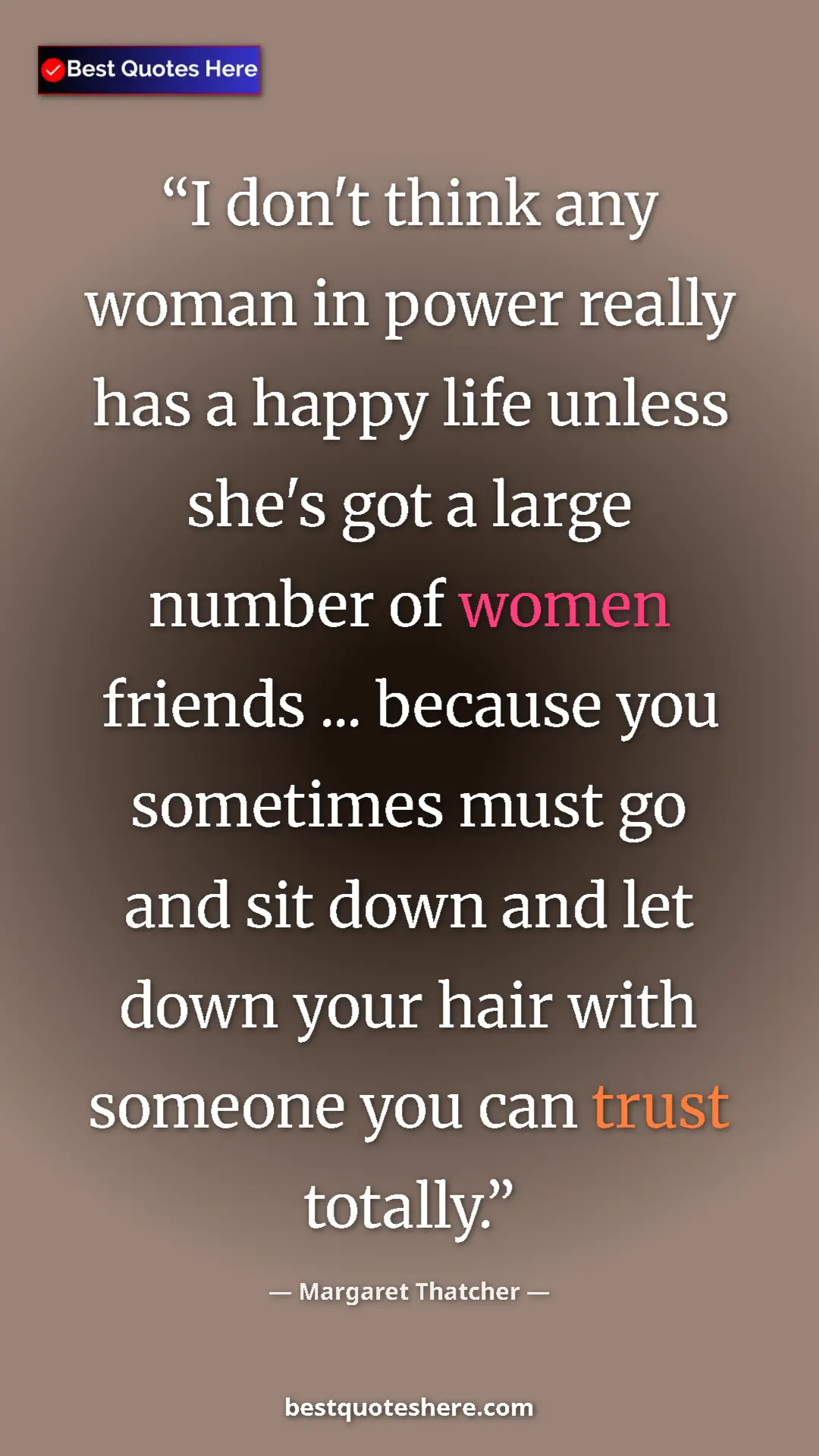 Pinterest quote poster by Margaret Thatcher: "I don't think any woman in power really has a happy life..."