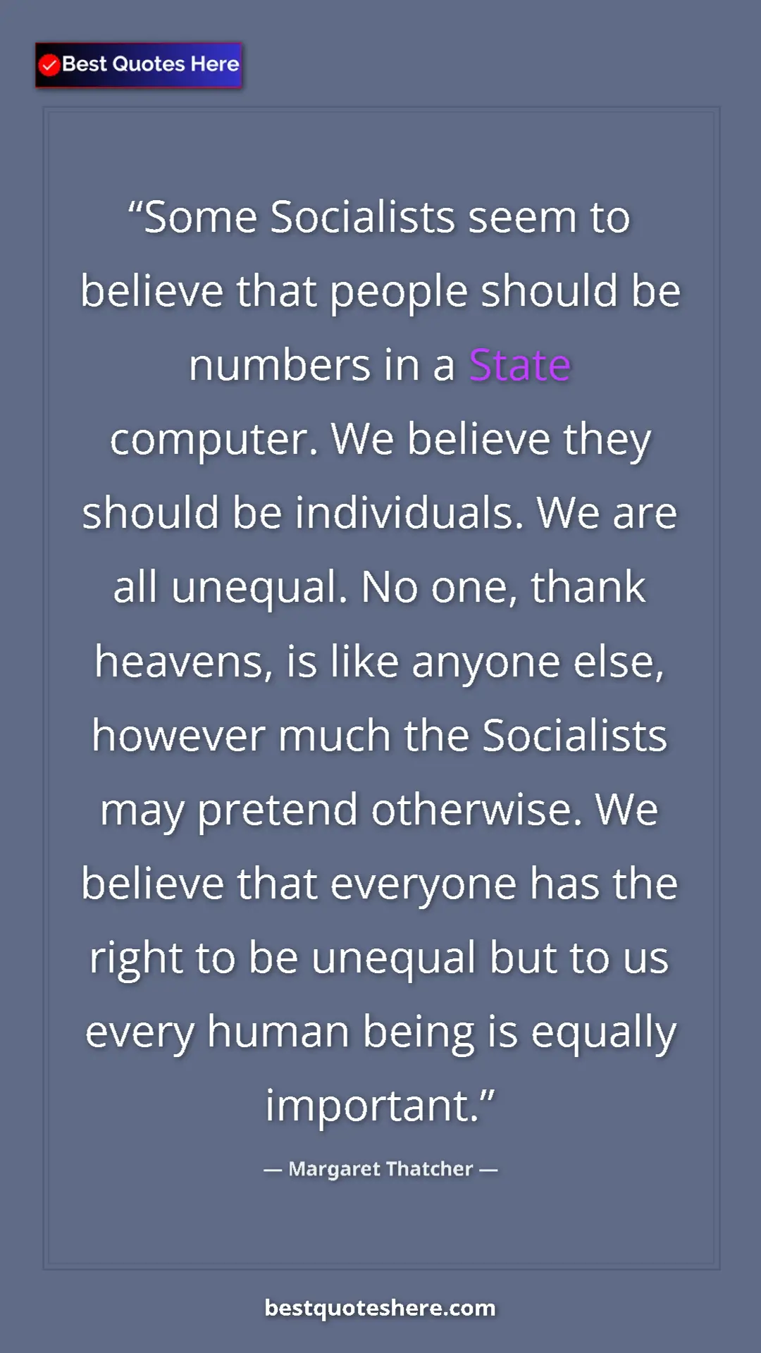 Margaret Thatcher Quote Card: "Some Socialists seem to believe that people should be..." Pinterest quote poster by Margaret Thatcher: "Some Socialists seem to believe that people should be..."