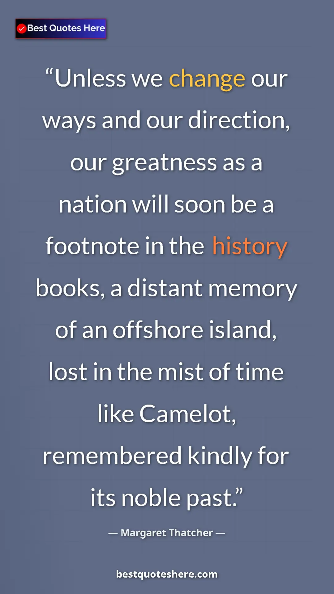 Margaret Thatcher Quote Card: "Unless we change our ways and our direction, our greatness..." Pinterest quote poster by Margaret Thatcher: "Unless we change our ways and our direction, our greatness..."