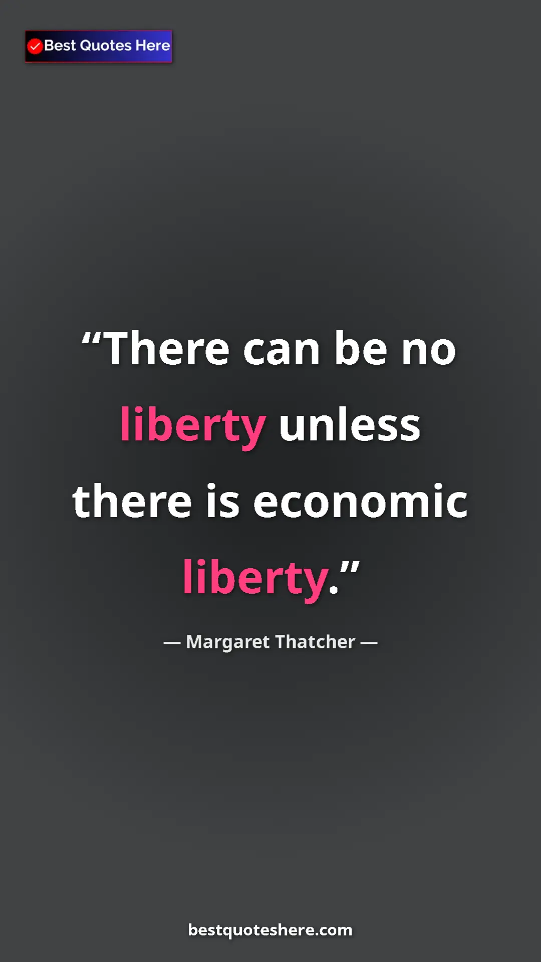 Margaret Thatcher Quote Card: "There can be no liberty unless there is economic liberty." Pinterest quote poster by Margaret Thatcher: "There can be no liberty unless there is economic liberty."