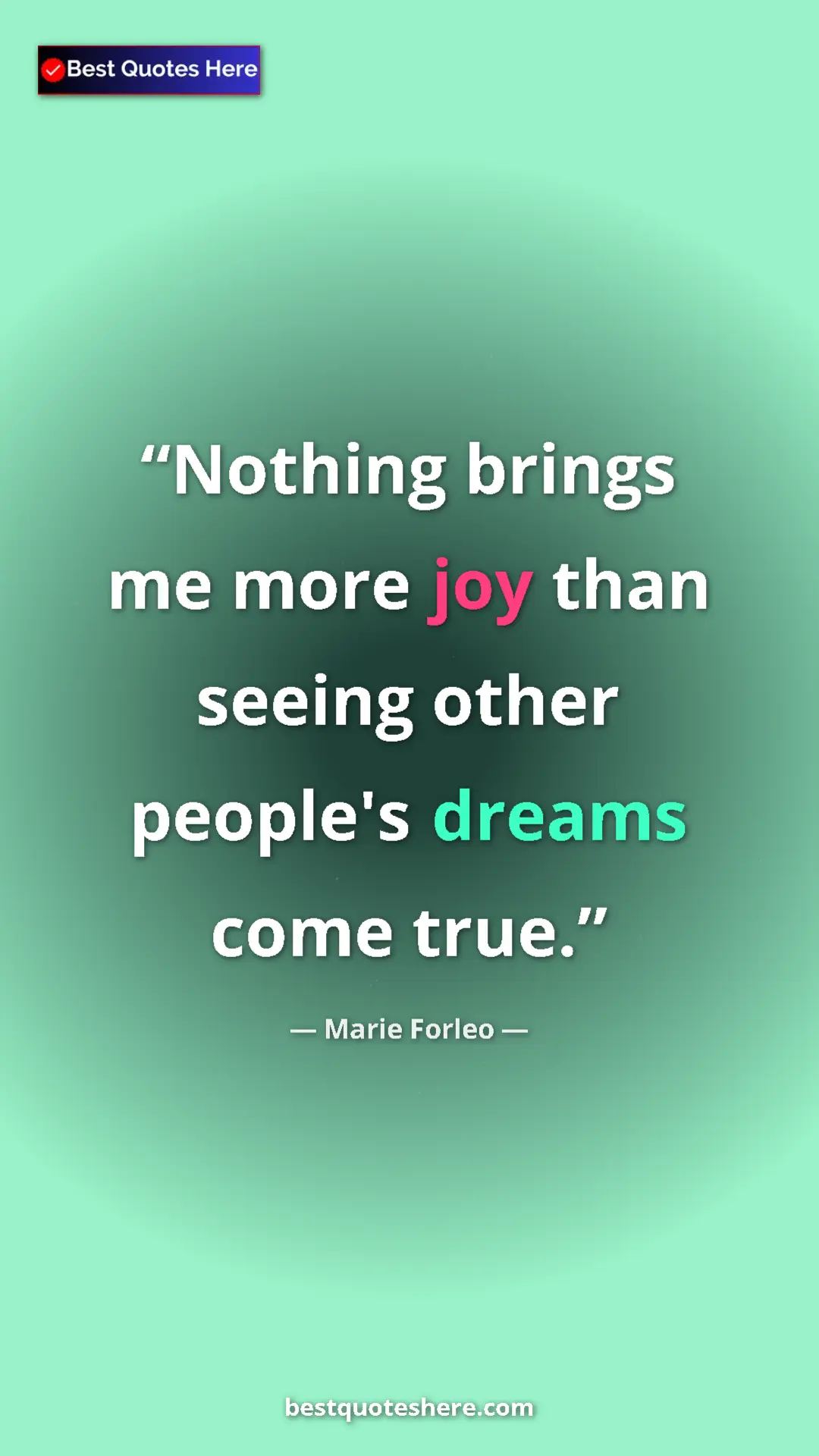 Pinterest quote poster by Marie Forleo: "Nothing brings me more joy than seeing other people's..."