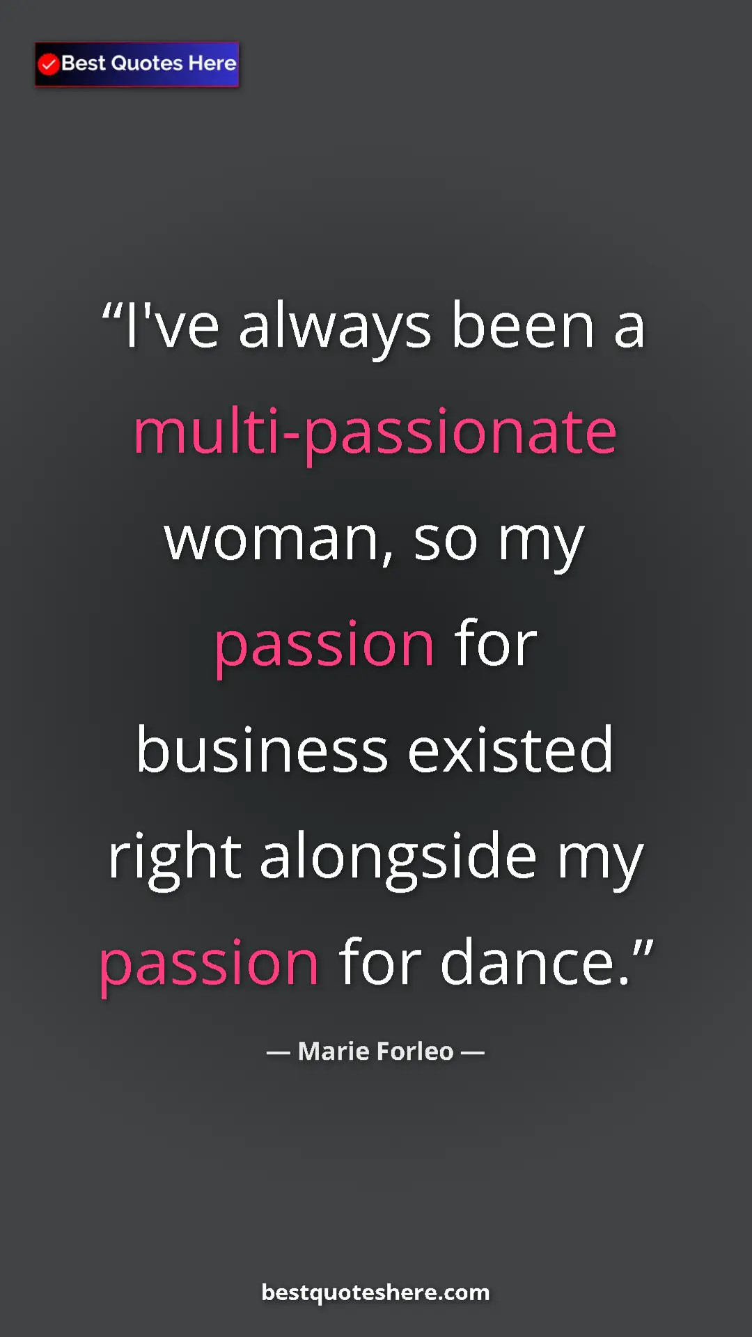 Pinterest quote poster by Marie Forleo: "I've always been a multi-passionate woman, so my passion..."