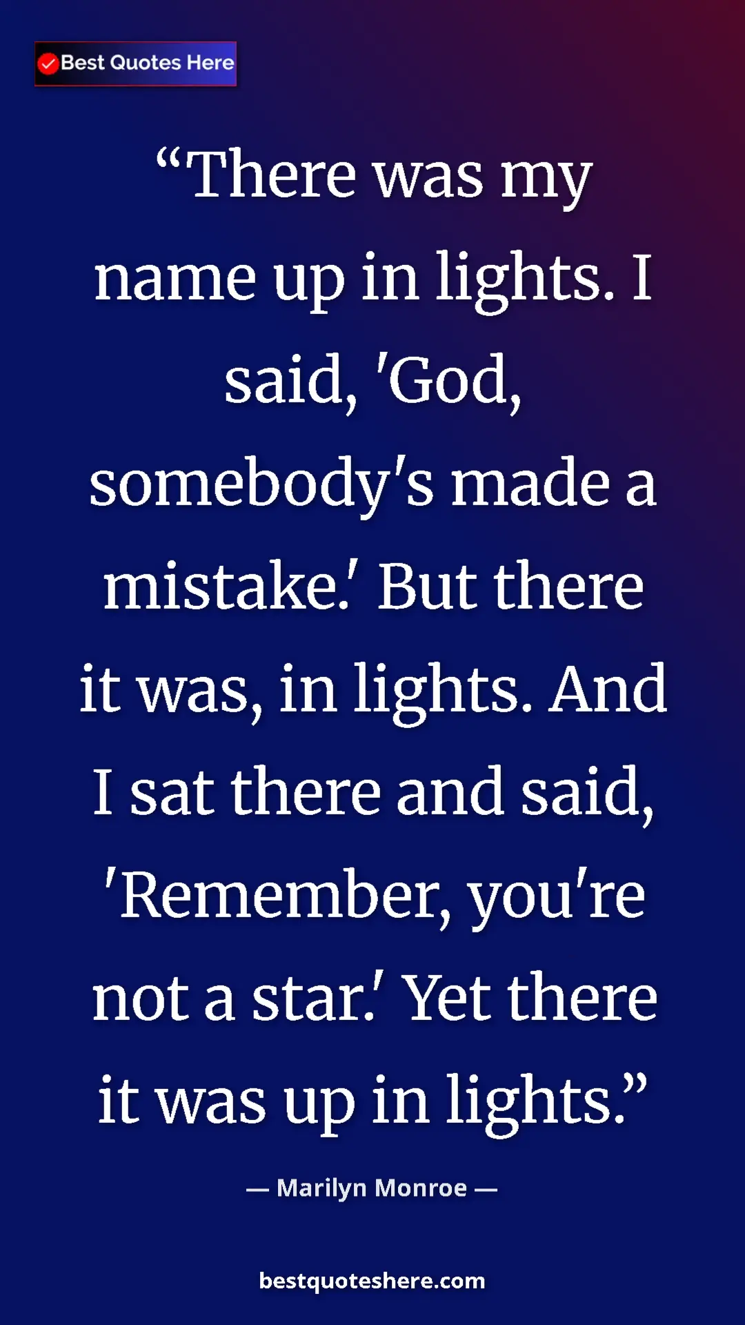 Pinterest quote poster by Marilyn Monroe: "There was my name up in lights. I said, 'God, somebody's..."