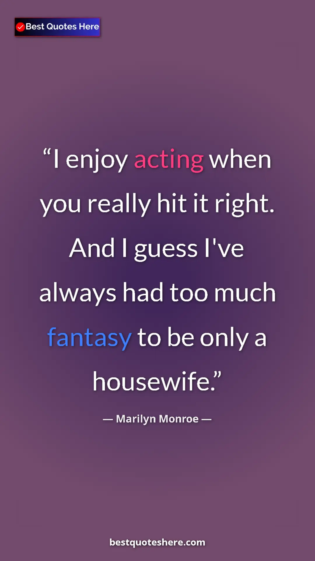 Pinterest quote poster by Marilyn Monroe: "I enjoy acting when you really hit it right. And I guess..."
