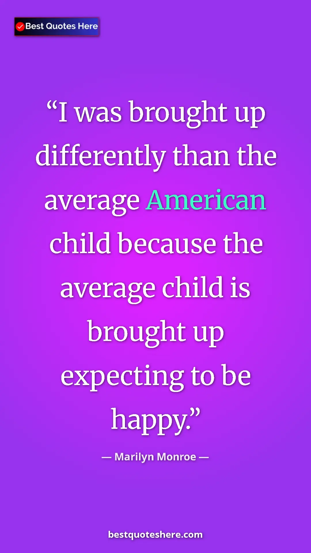 Marilyn Monroe Quote Card: "I was brought up differently than the average American..." Pinterest quote poster by Marilyn Monroe: "I was brought up differently than the average American..."