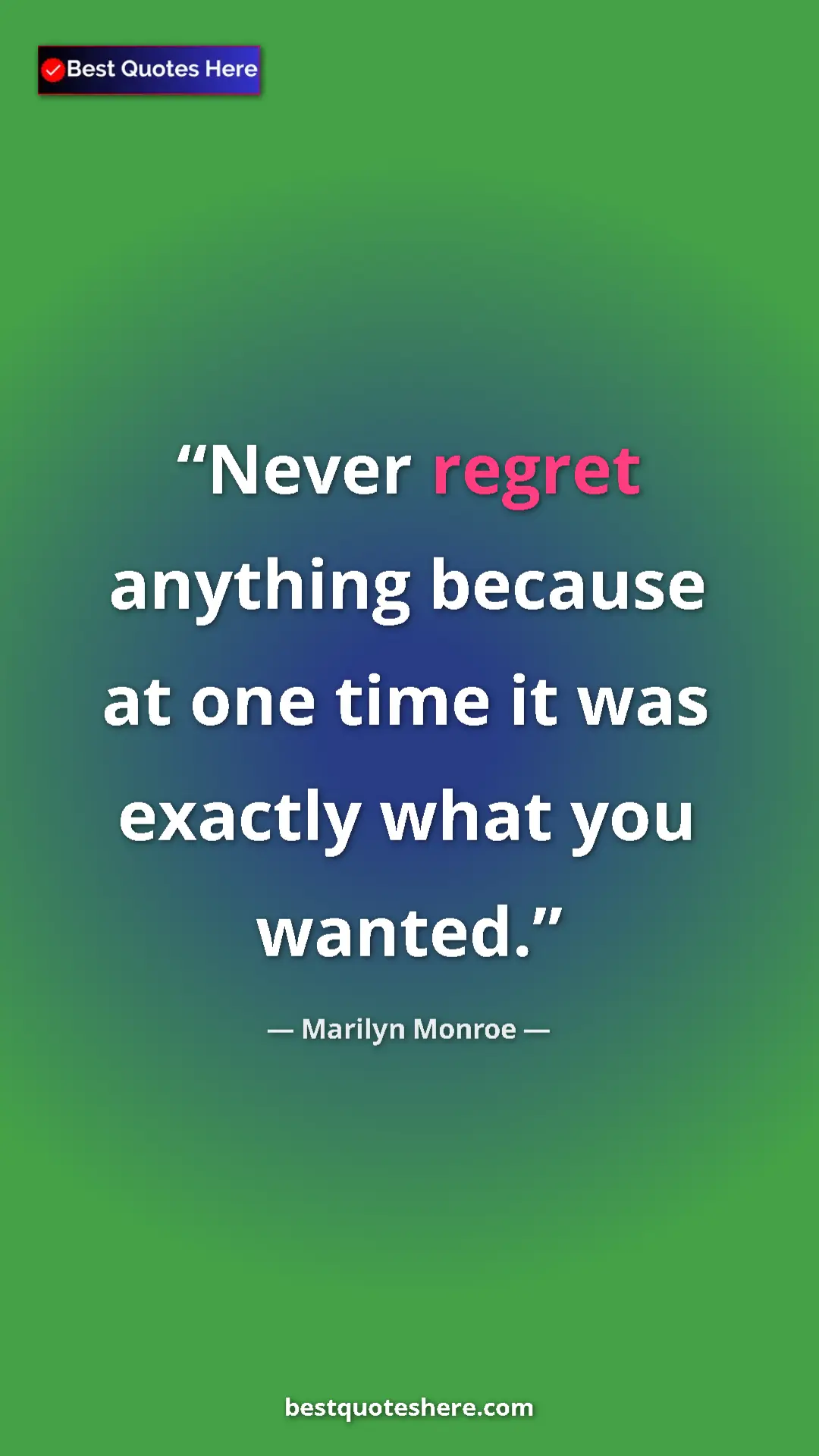 Pinterest quote poster by Marilyn Monroe: "Never regret anything because at one time it was exactly..."