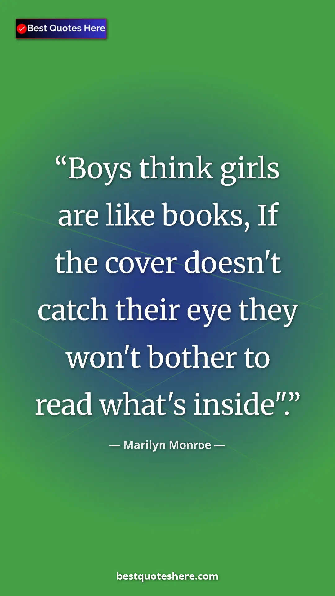 Pinterest quote poster by Marilyn Monroe: "Boys think girls are like books, If the cover doesn't catch..."