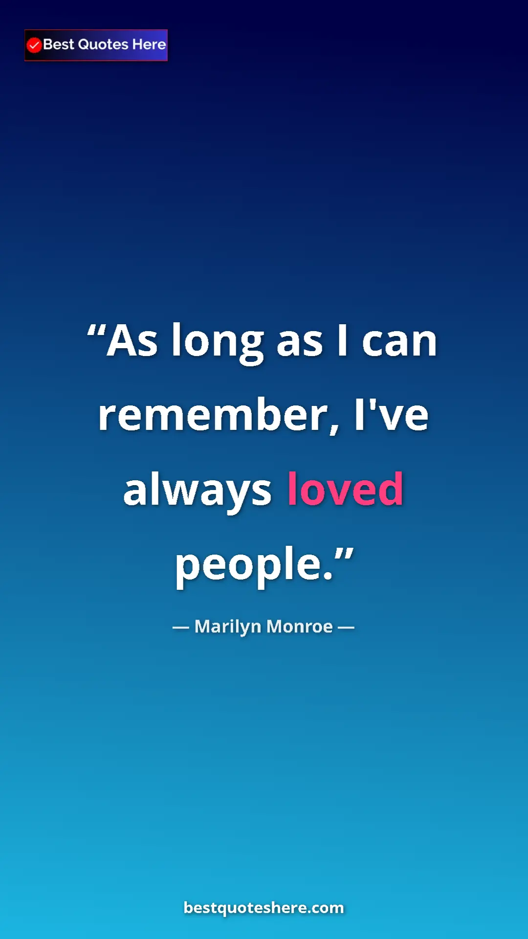 Pinterest quote poster by Marilyn Monroe: "As long as I can remember, I've always loved people."