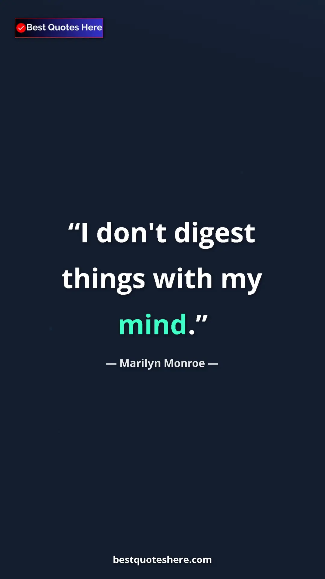 Pinterest quote poster by Marilyn Monroe: "I don't digest things with my mind."