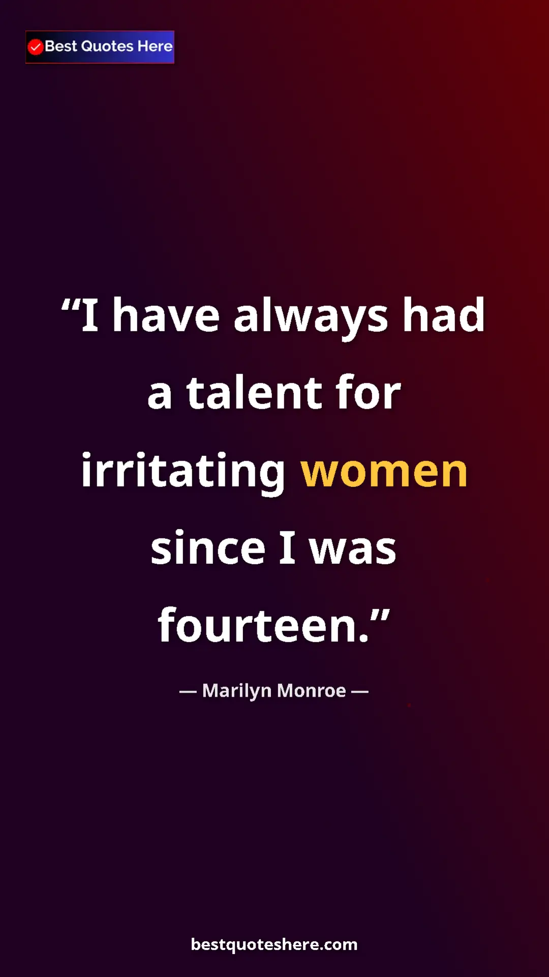 Pinterest quote poster by Marilyn Monroe: "I have always had a talent for irritating women since I was..."
