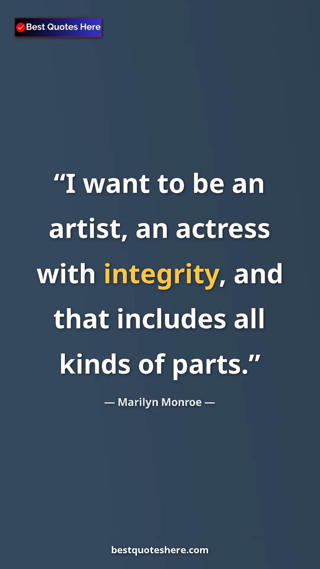 Pinterest quote poster by Marilyn Monroe: "I want to be an artist, an actress with integrity, and that..."