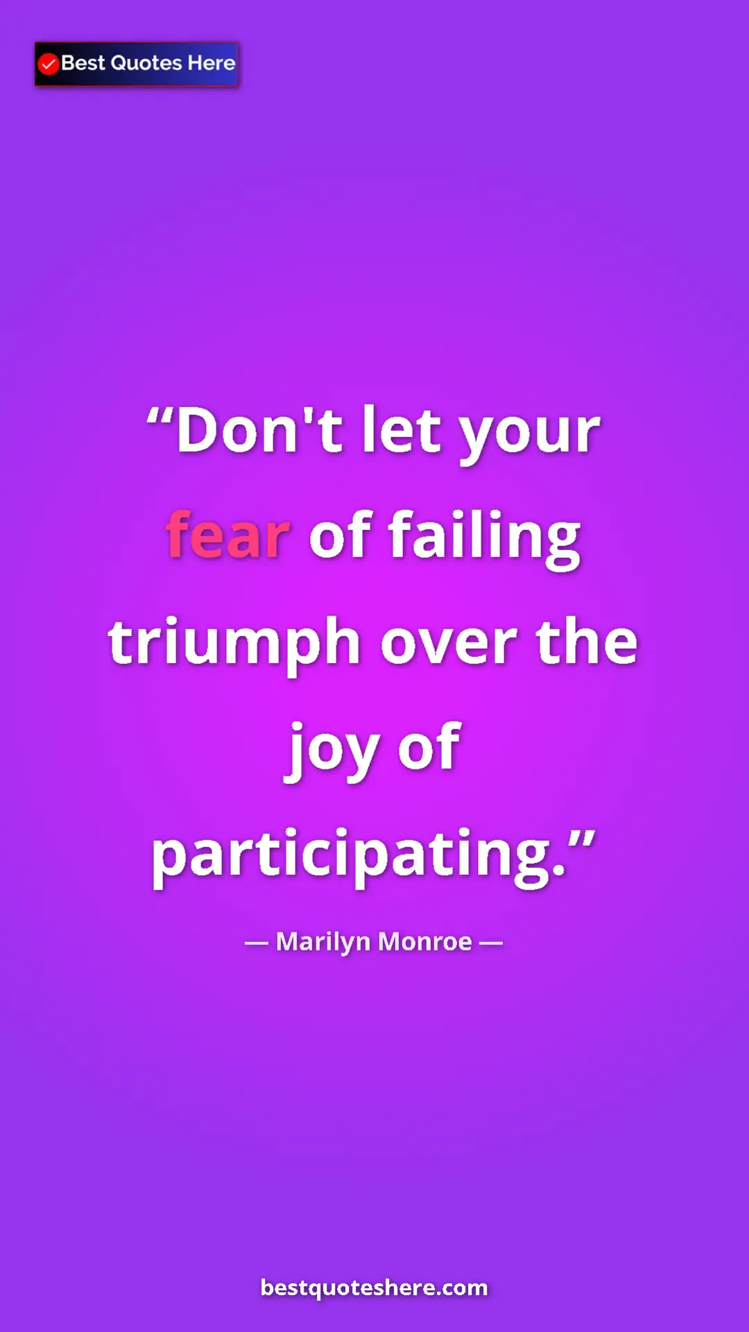 Pinterest quote poster by Marilyn Monroe: "Don't let your fear of failing triumph over the joy of..."