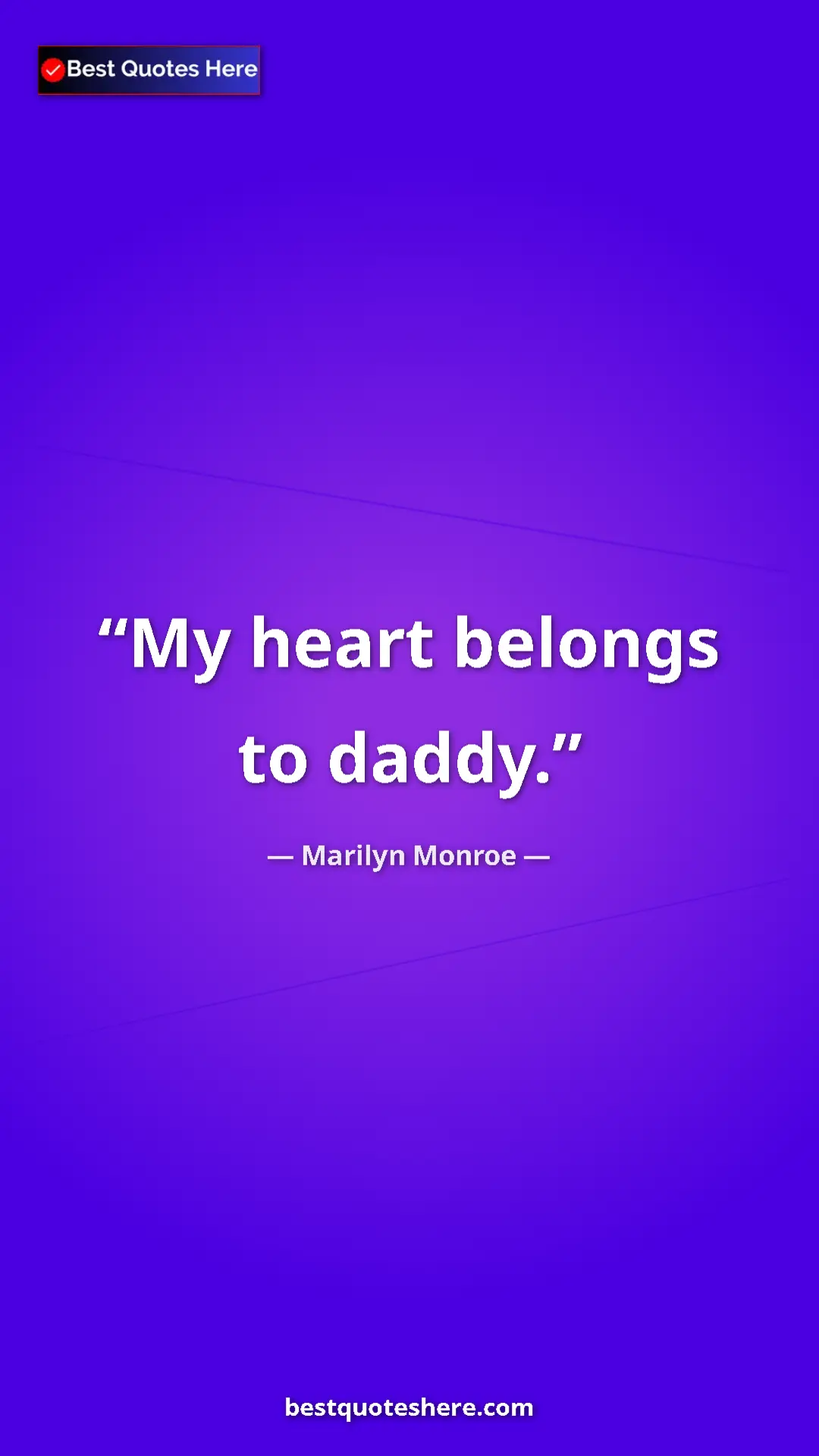 Pinterest quote poster by Marilyn Monroe: "My heart belongs to daddy."