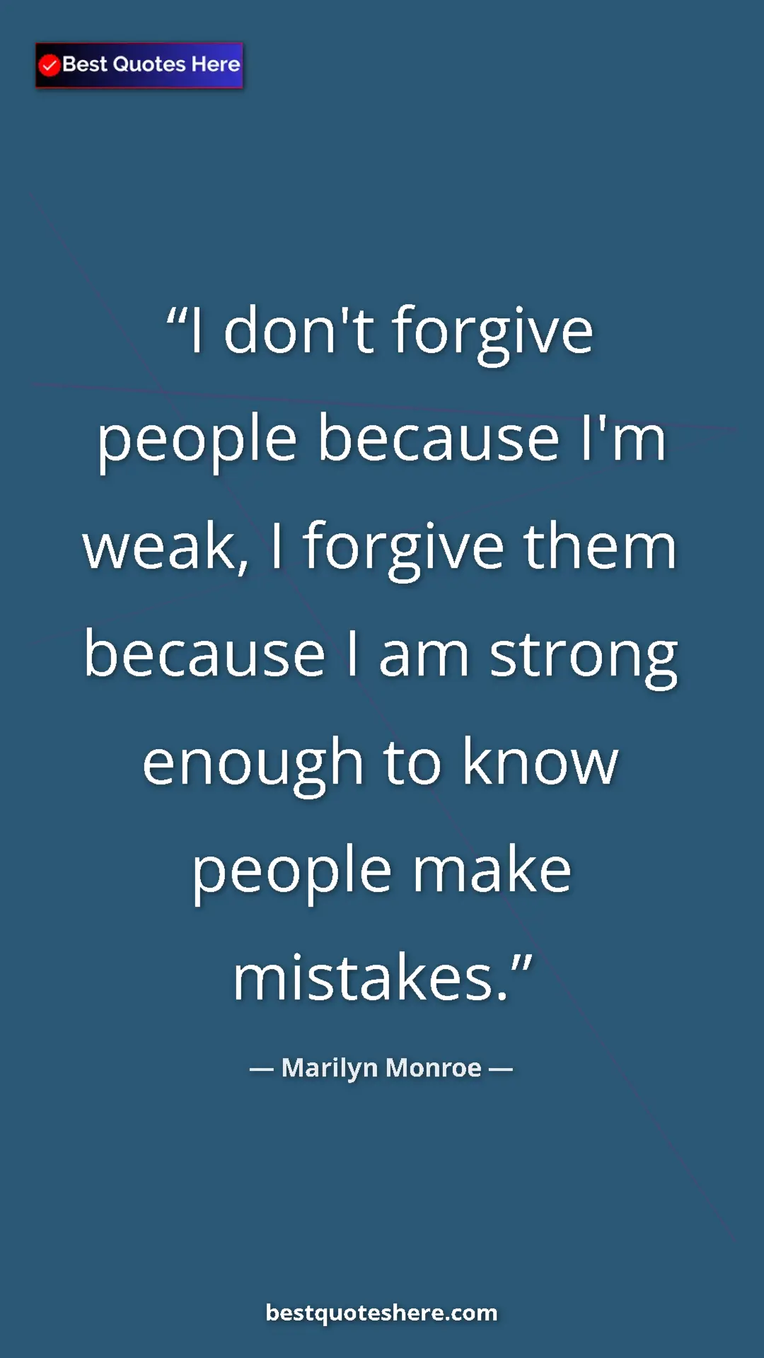 Pinterest quote poster by Marilyn Monroe: "I don't forgive people because I'm weak, I forgive them..."