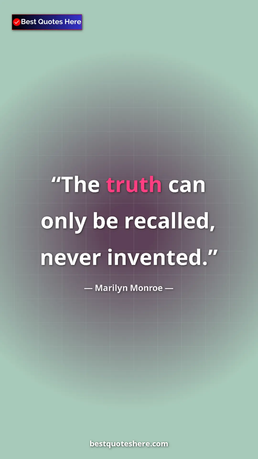 Pinterest quote poster by Marilyn Monroe: "The truth can only be recalled, never invented."