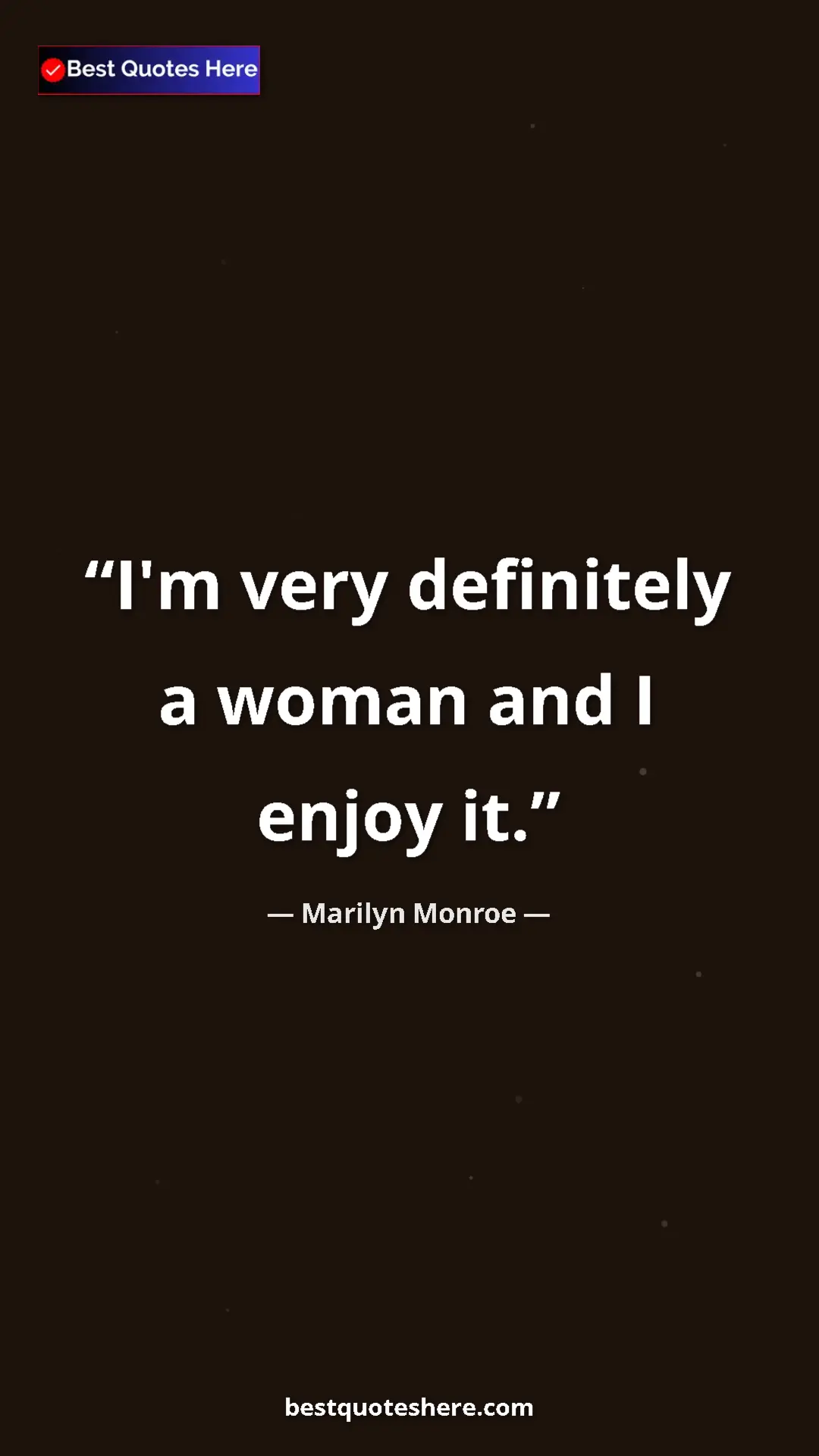 Pinterest quote poster by Marilyn Monroe: "I'm very definitely a woman and I enjoy it."