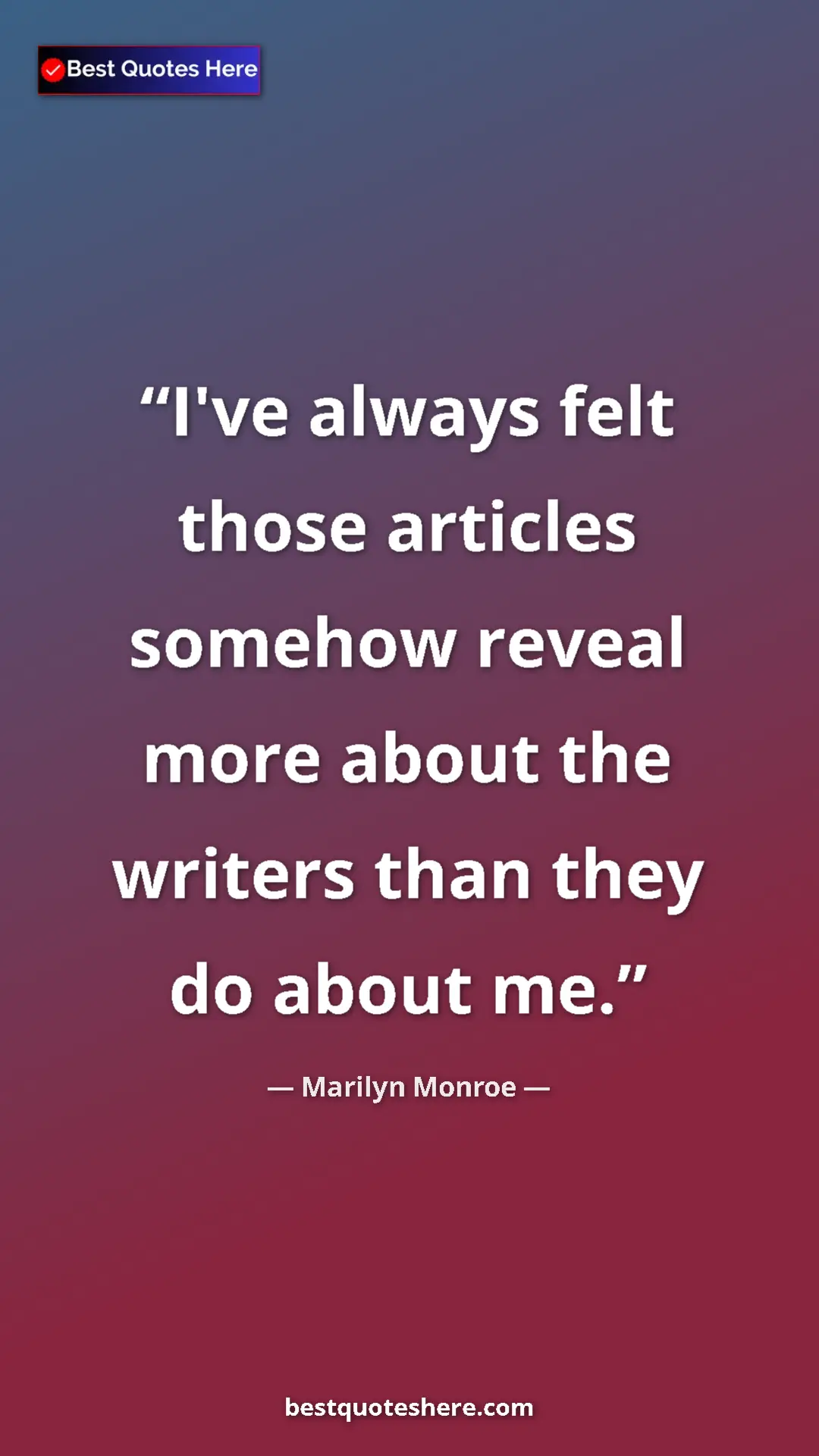Marilyn Monroe Quote Card: "I've always felt those articles somehow reveal more about..." Pinterest quote poster by Marilyn Monroe: "I've always felt those articles somehow reveal more about..."
