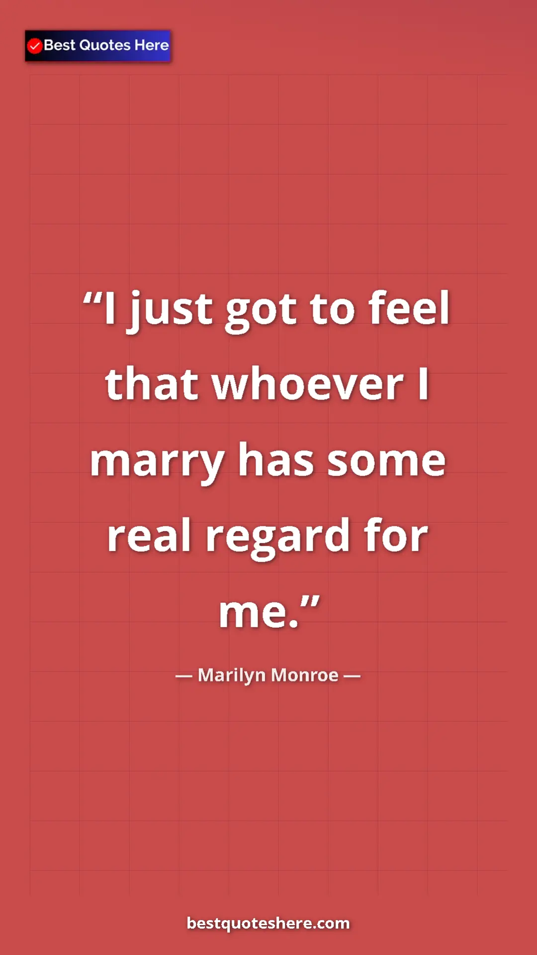 Pinterest quote poster by Marilyn Monroe: "I just got to feel that whoever I marry has some real..."