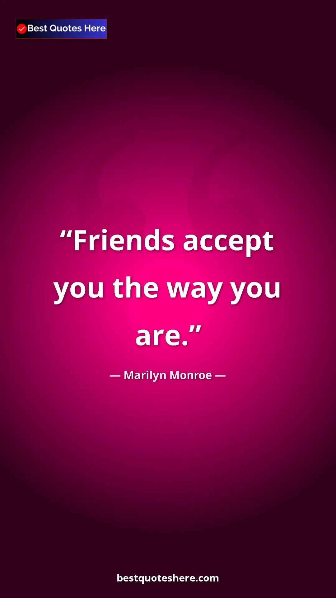 Pinterest quote poster by Marilyn Monroe: "Friends accept you the way you are."