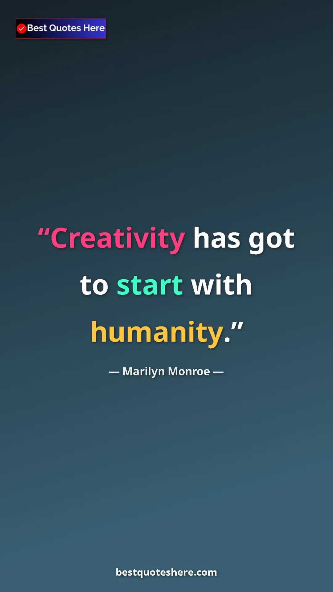 Pinterest quote poster by Marilyn Monroe: "Creativity has got to start with humanity."