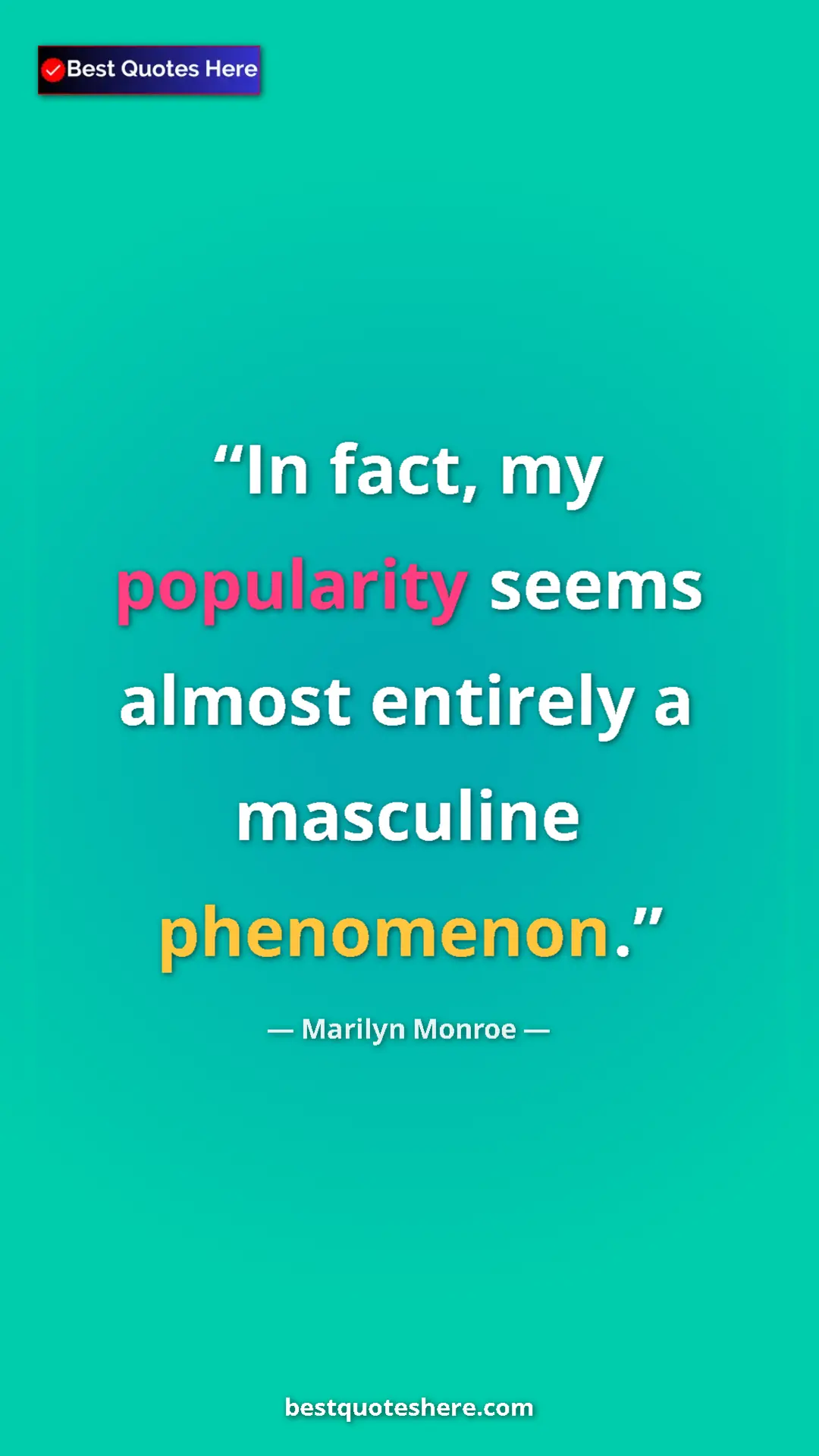 Pinterest quote poster by Marilyn Monroe: "In fact, my popularity seems almost entirely a masculine..."