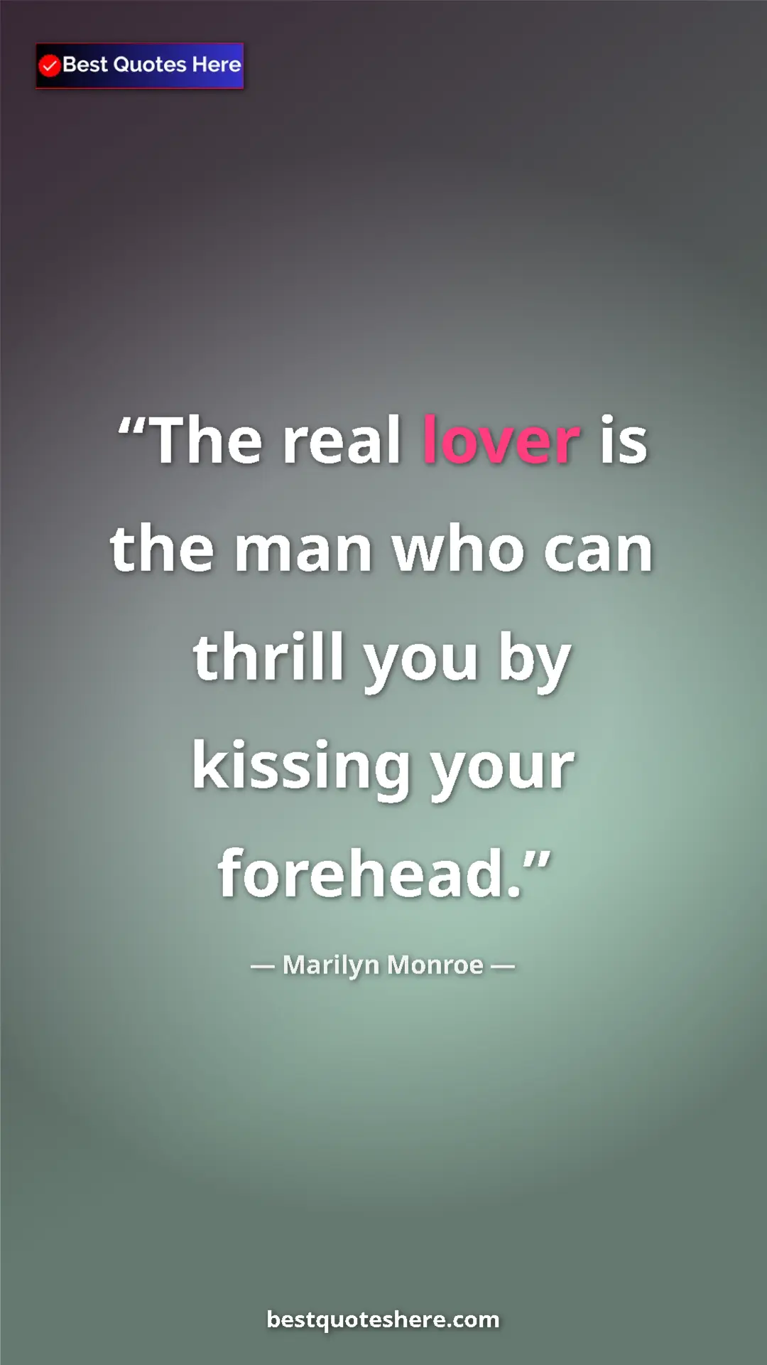 Pinterest quote poster by Marilyn Monroe: "The real lover is the man who can thrill you by kissing..."