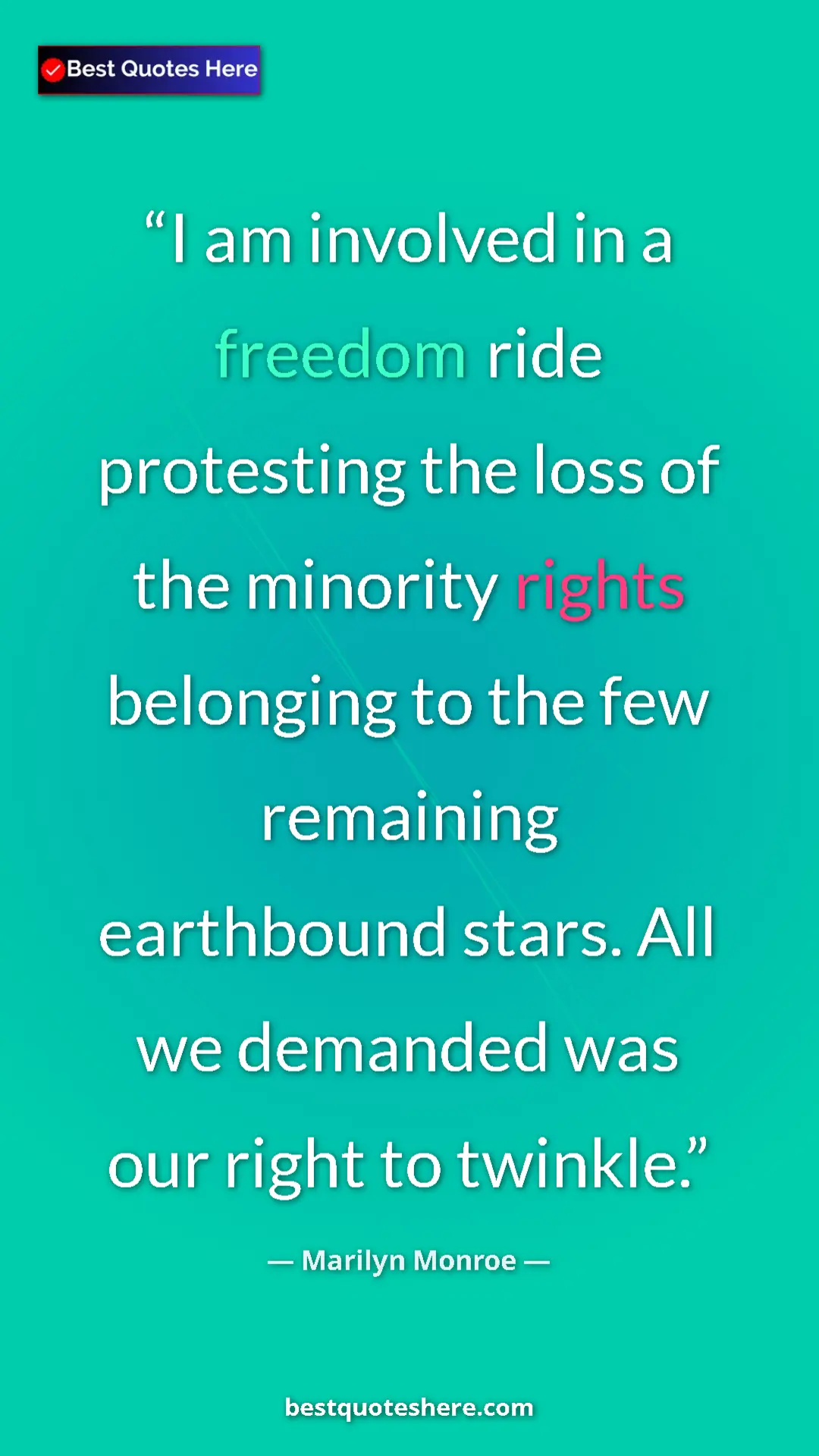 Pinterest quote poster by Marilyn Monroe: "I am involved in a freedom ride protesting the loss of the..."
