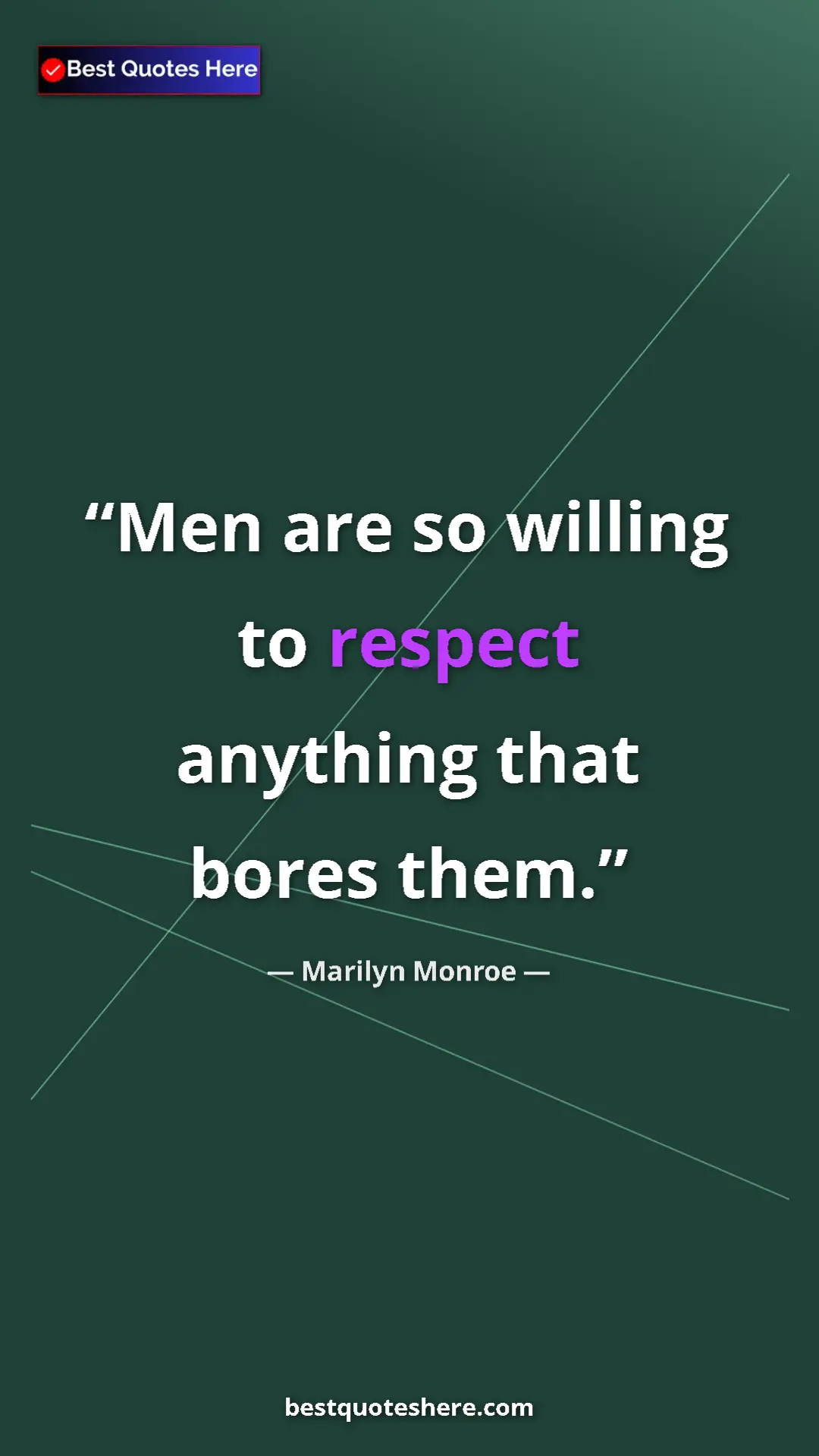 Pinterest quote poster by Marilyn Monroe: "Men are so willing to respect anything that bores them."