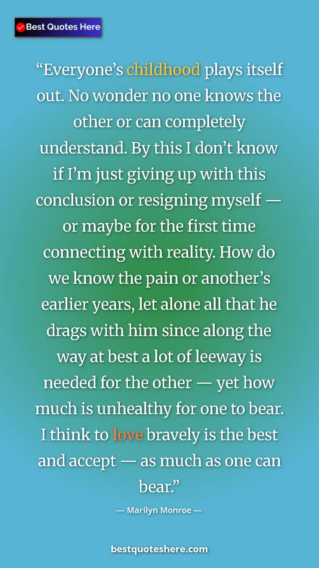 Pinterest quote poster by Marilyn Monroe: "Everyone’s childhood plays itself out. No wonder no one..."