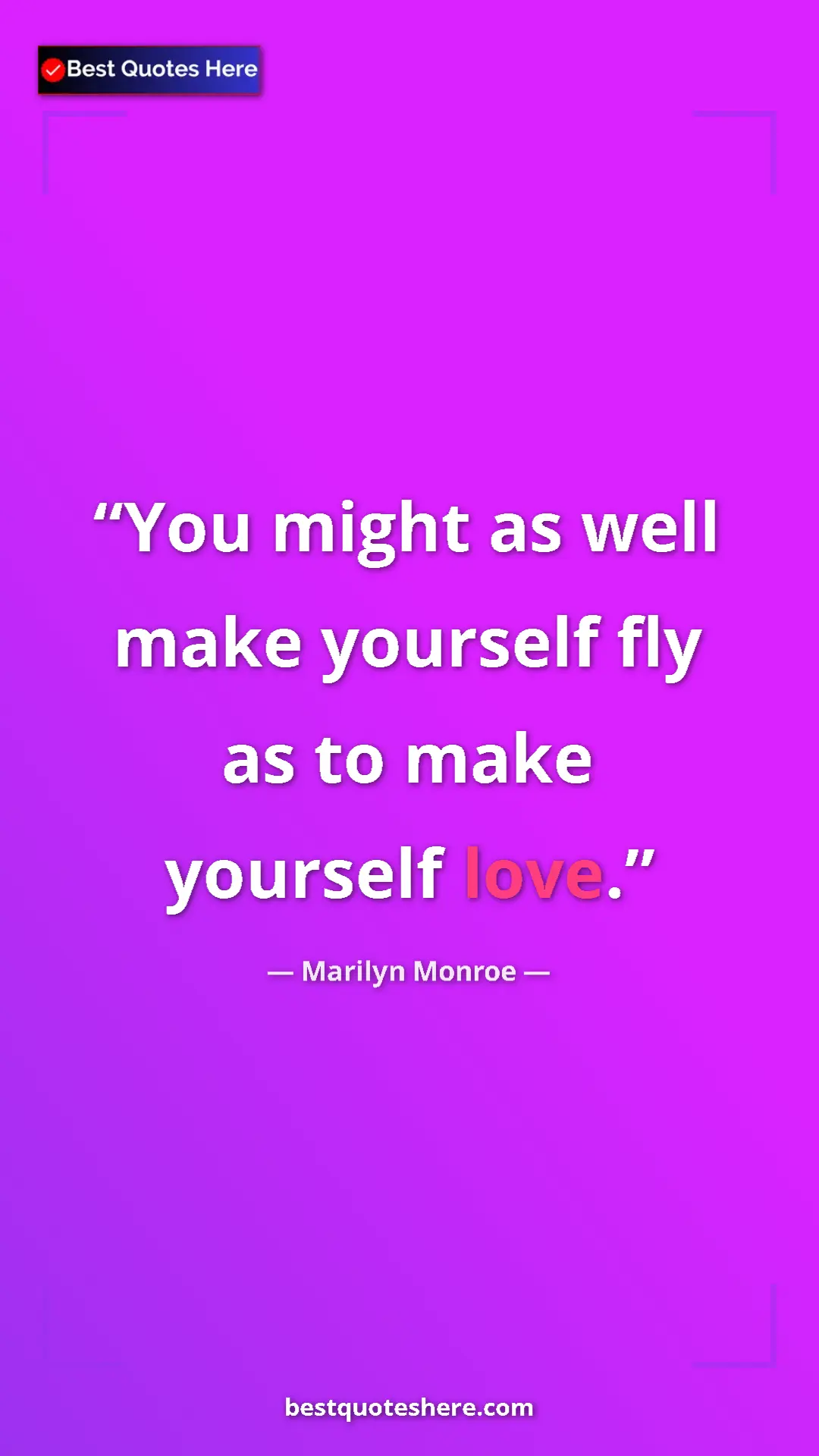 Pinterest quote poster by Marilyn Monroe: "You might as well make yourself fly as to make yourself..."