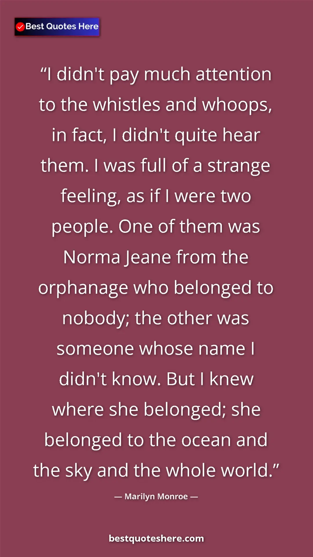 Pinterest quote poster by Marilyn Monroe: "I didn't pay much attention to the whistles and whoops, in..."