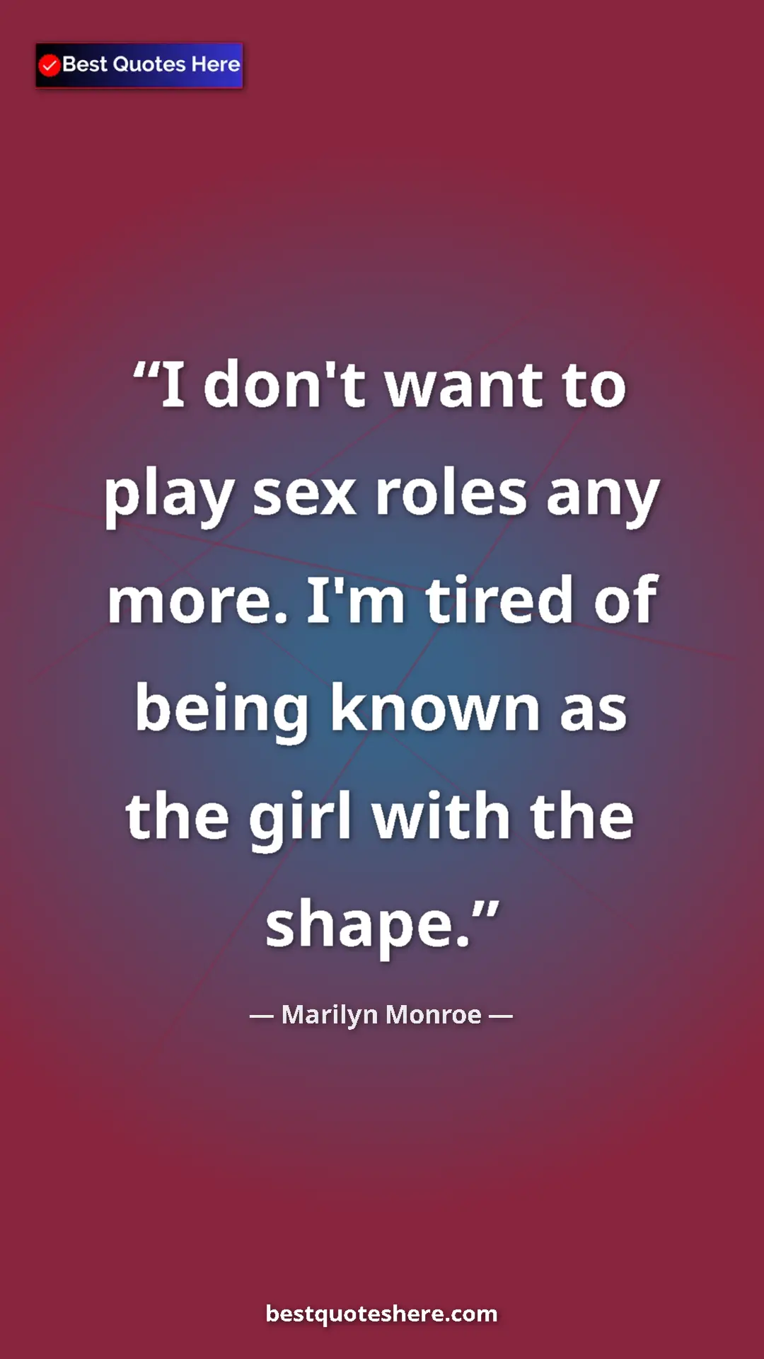 Pinterest quote poster by Marilyn Monroe: "I don't want to play sex roles any more. I'm tired of being..."