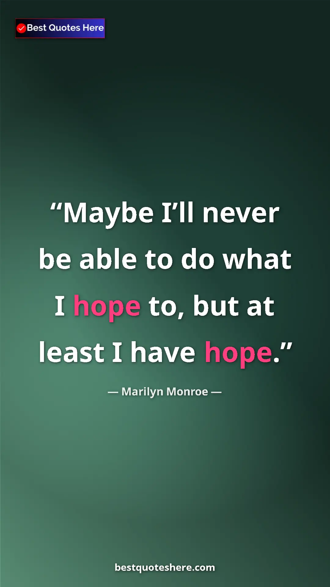 Pinterest quote poster by Marilyn Monroe: "Maybe I’ll never be able to do what I hope to, but at least..."