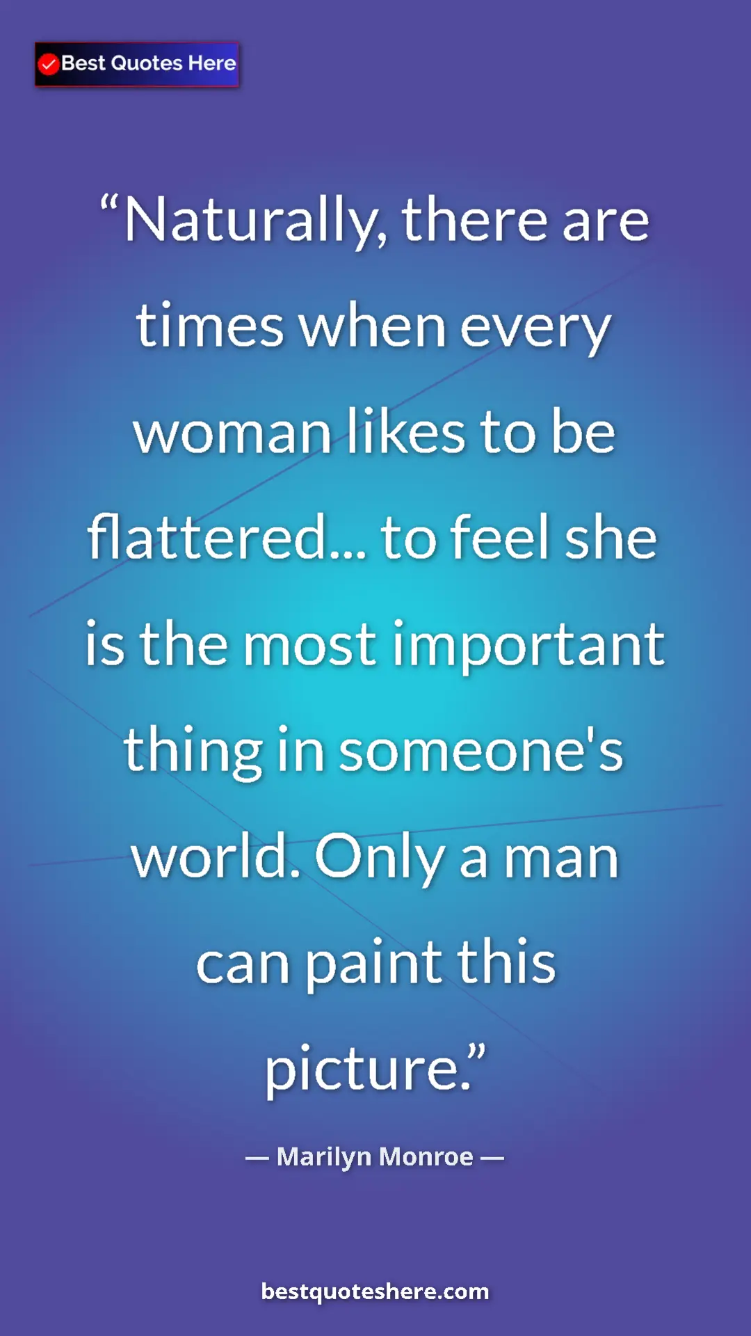 Pinterest quote poster by Marilyn Monroe: "Naturally, there are times when every woman likes to be..."