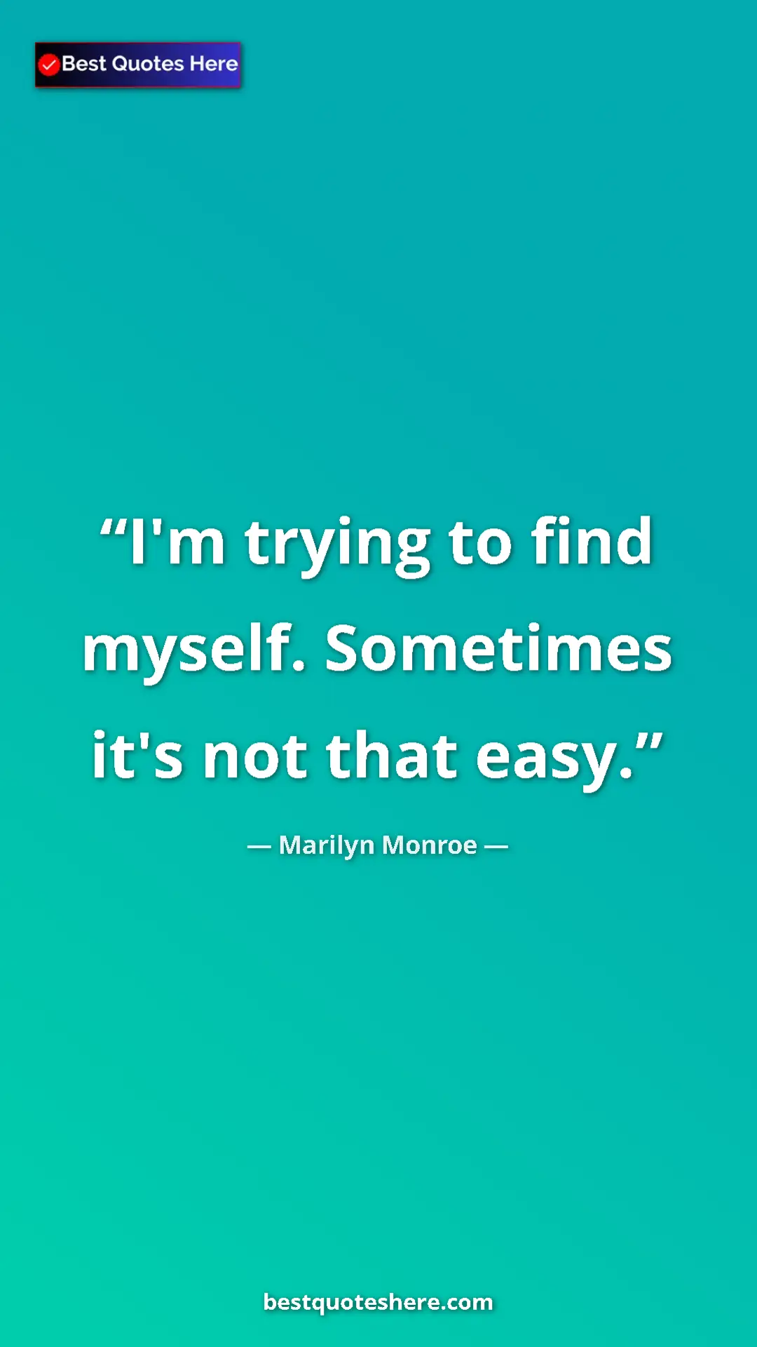 Pinterest quote poster by Marilyn Monroe: "I'm trying to find myself. Sometimes it's not that easy."