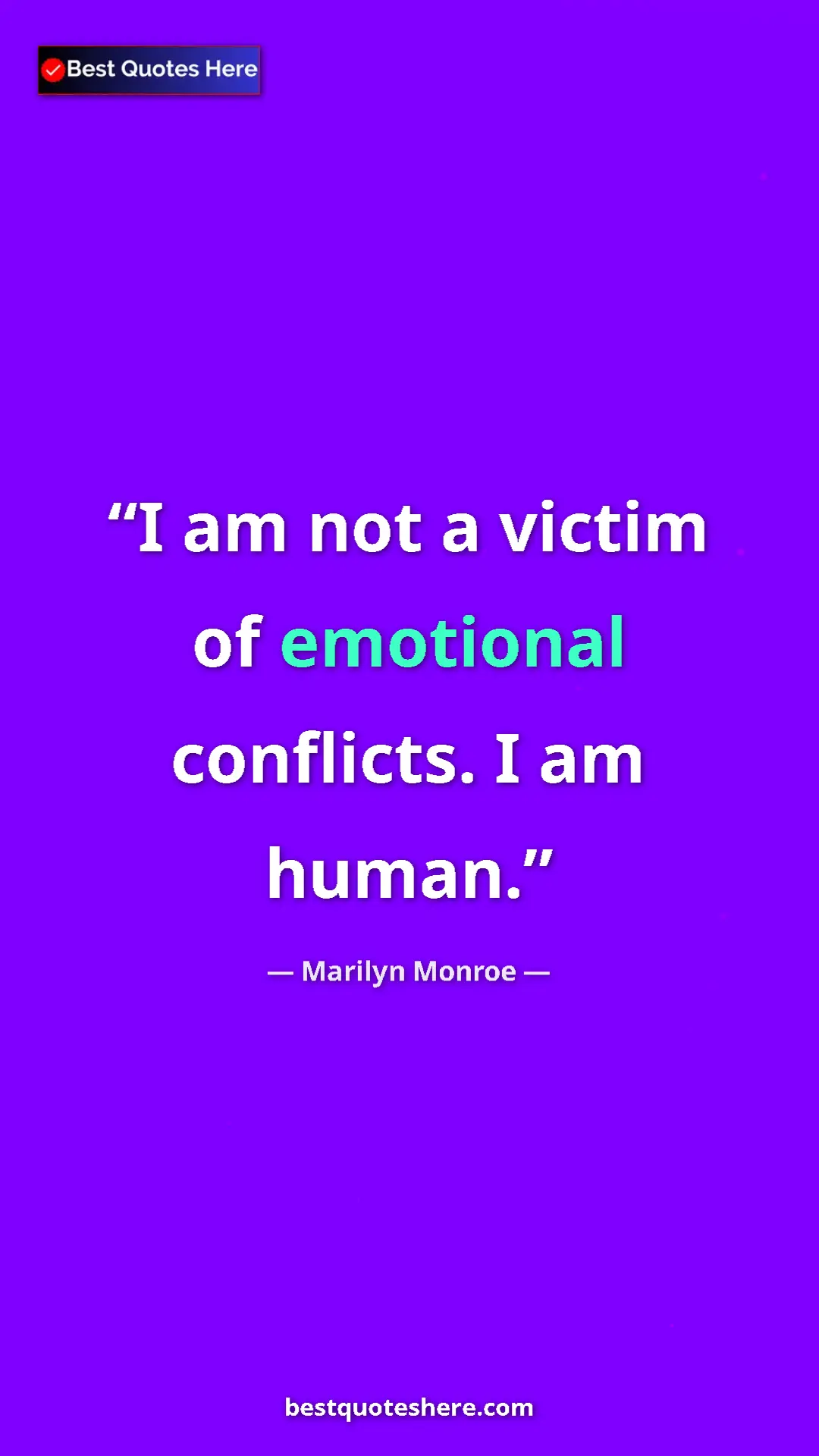 Pinterest quote poster by Marilyn Monroe: "I am not a victim of emotional conflicts. I am human."