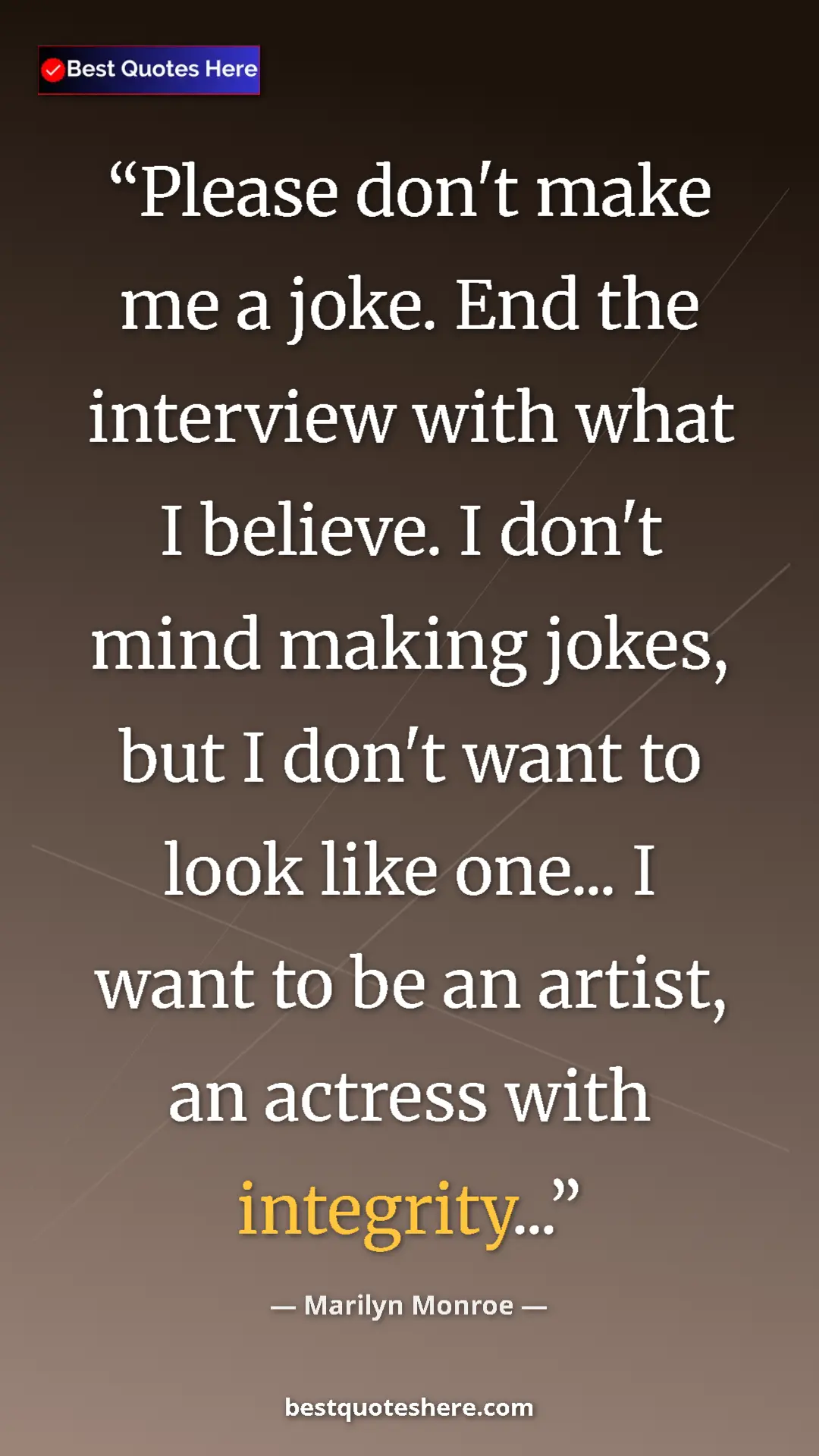 Marilyn Monroe Quote Card: "Please don't make me a joke. End the interview with what I..." Pinterest quote poster by Marilyn Monroe: "Please don't make me a joke. End the interview with what I..."